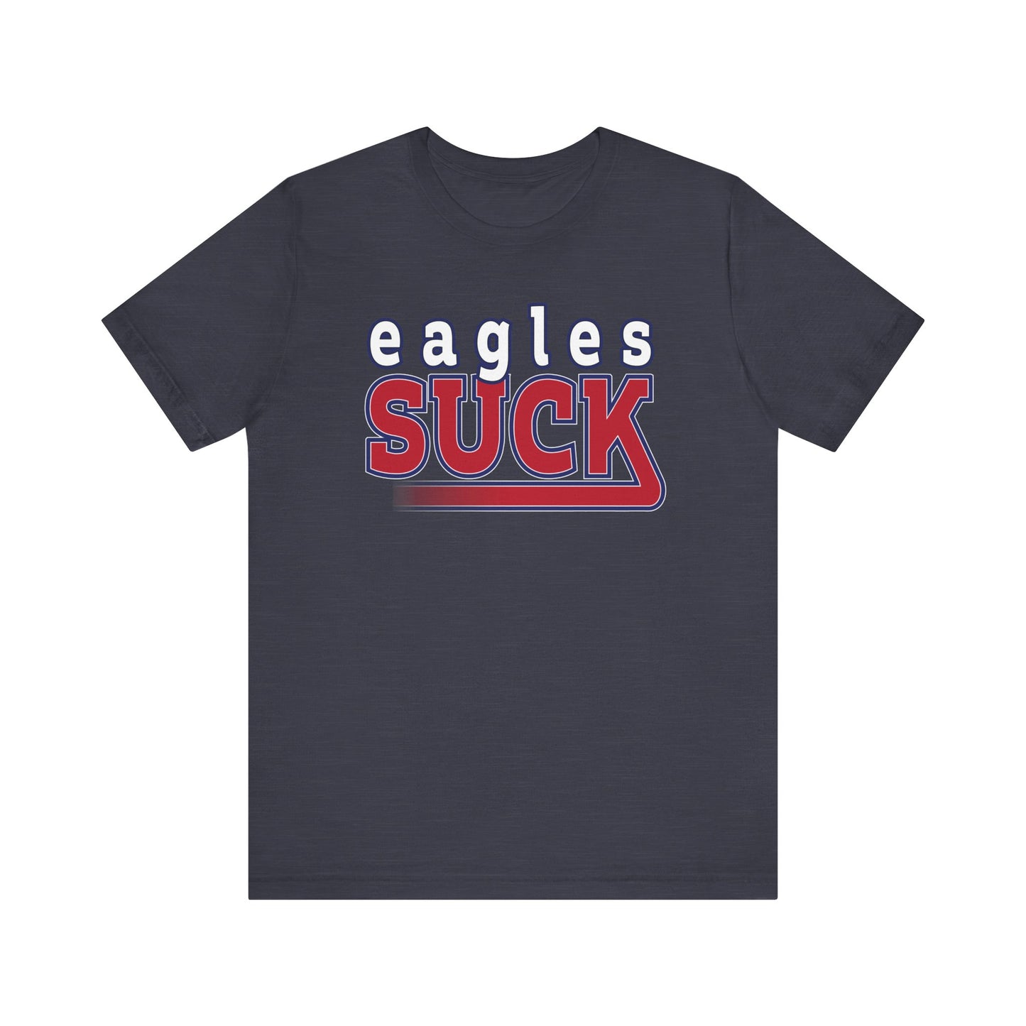 Eagles Suck! (for NY Giants fans) - Unisex Jersey Short Sleeve Tee