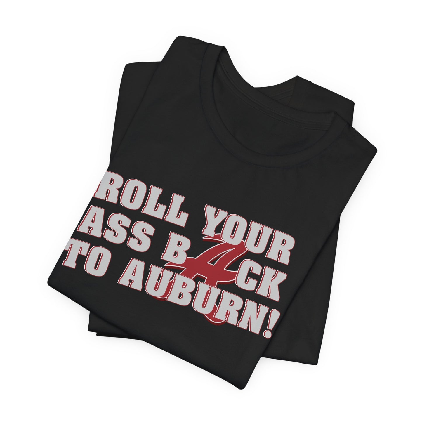 Roll Your Ass Back To Awbern (for Alabama fans) - Unisex Jersey Short Sleeve Tee