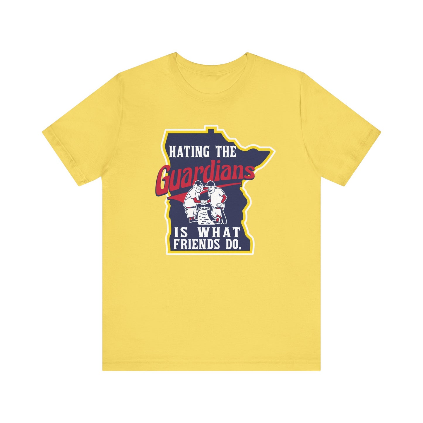 Hating The Guardians is What Friends Do (for Twins fans) - Unisex Jersey Short Sleeve Tee