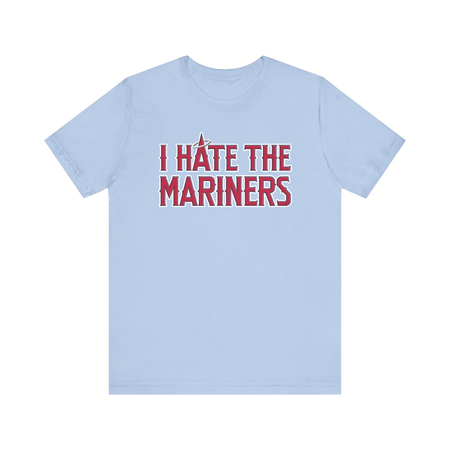 I Hate The Mariners (for Angels fans) - Unisex Jersey Short Sleeve Tee