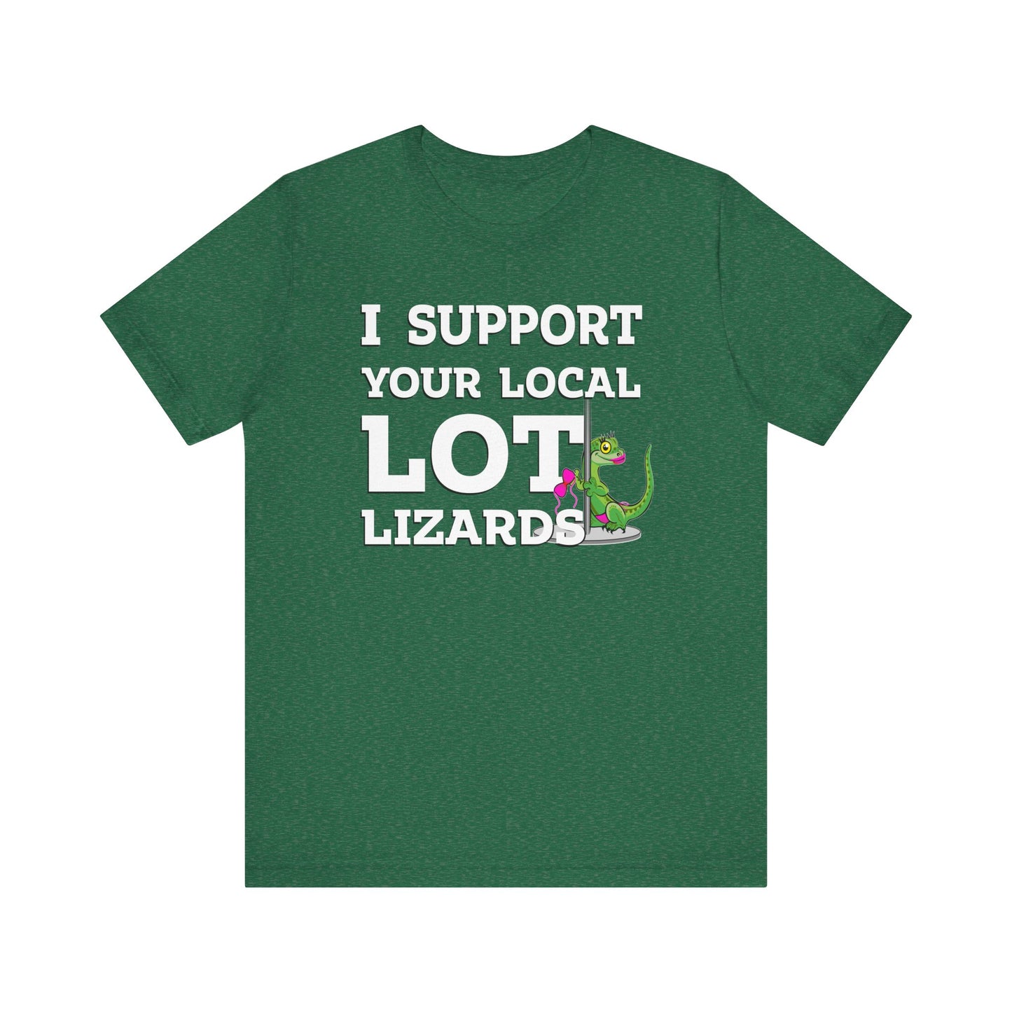 I Support Your Local Lot Lizards - Unisex Jersey Short Sleeve Tee