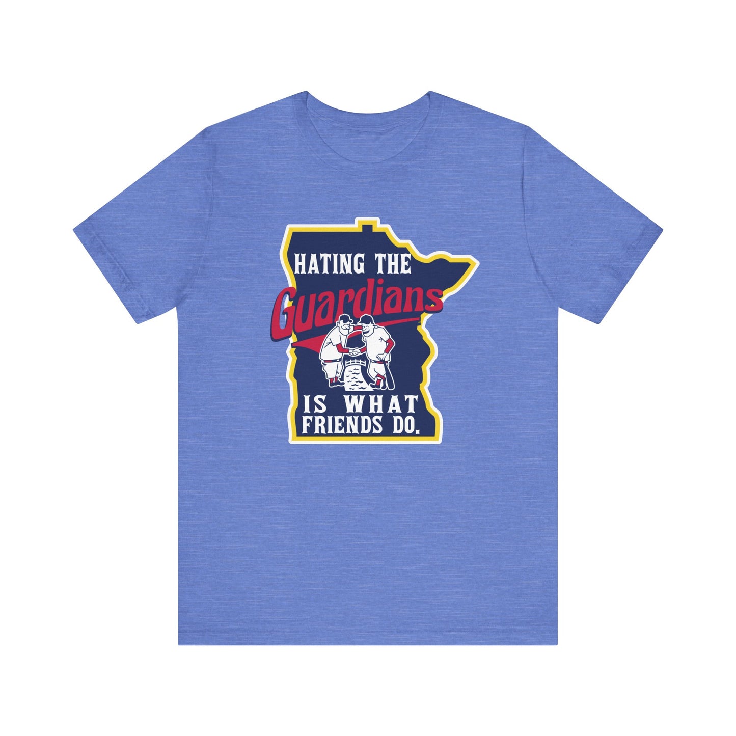 Hating The Guardians is What Friends Do (for Twins fans) - Unisex Jersey Short Sleeve Tee