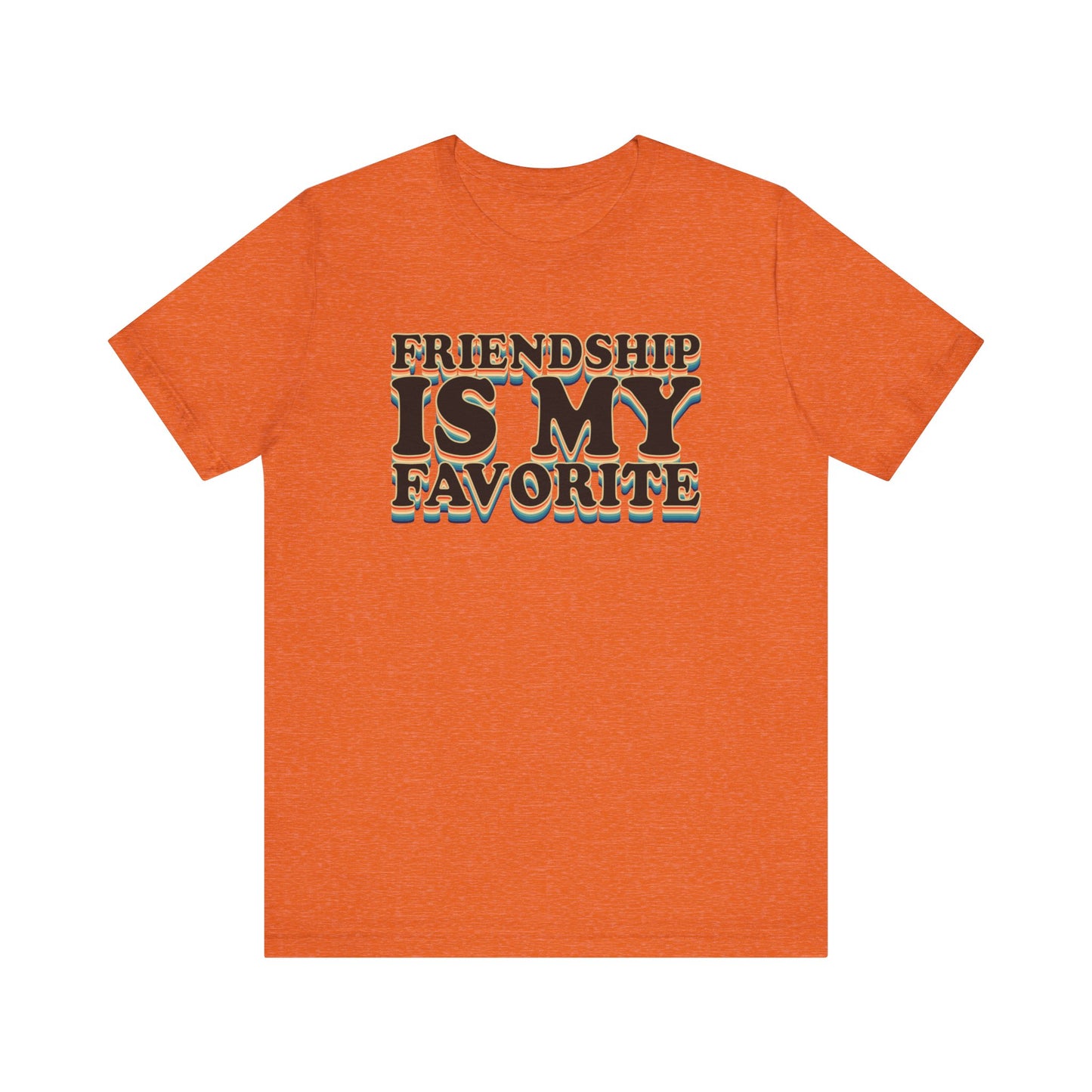 Friendship Is My Favorite - Unisex Jersey Short Sleeve Tee