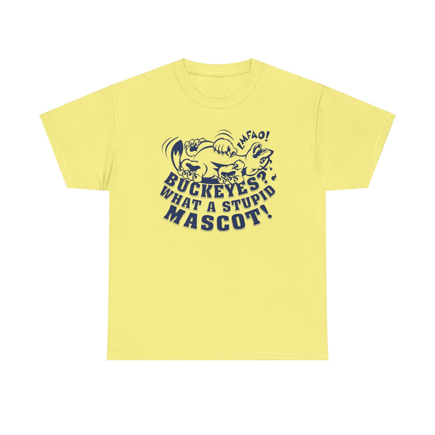 Buckeyes? What A Stupid Mascot! (laughing Wolverine) - Unisex Heavy Cotton Tee Express Delivery available