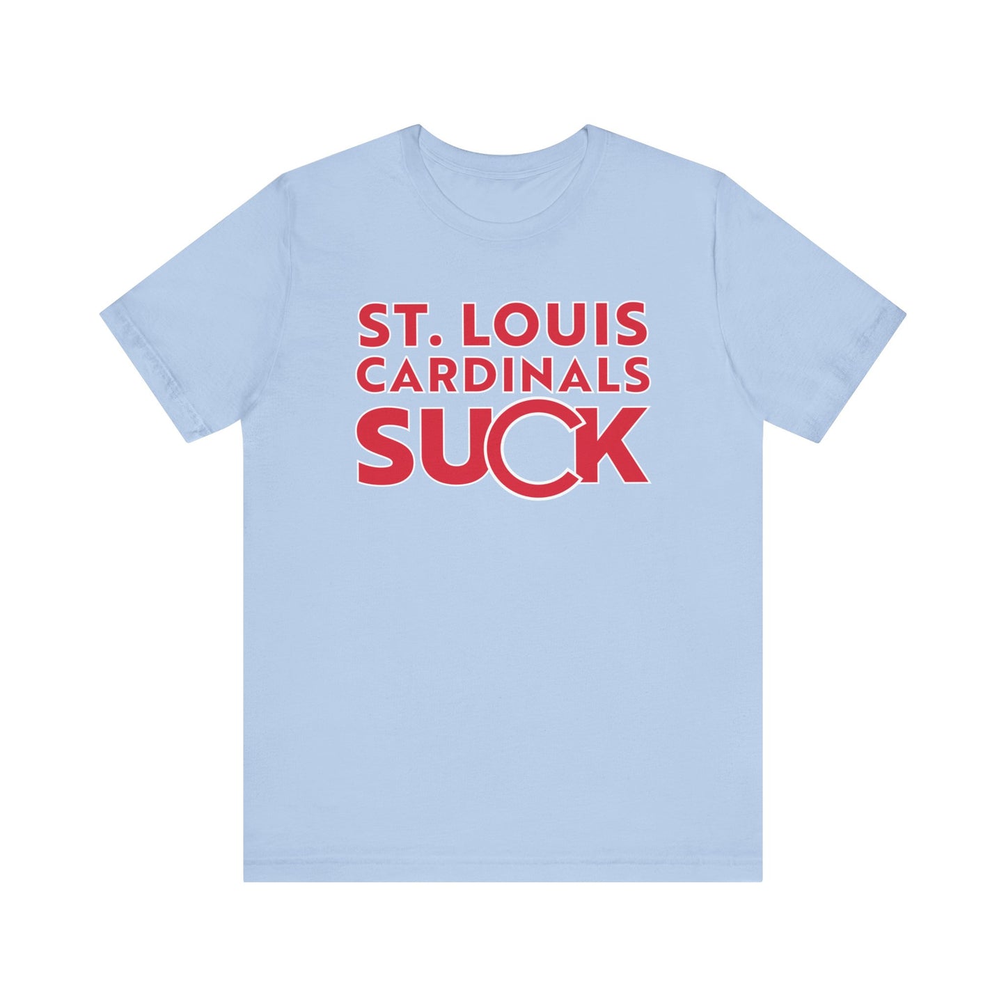 St. Louie Cardinals Suck! (for Cubs fans) - Unisex Jersey Short Sleeve Tee