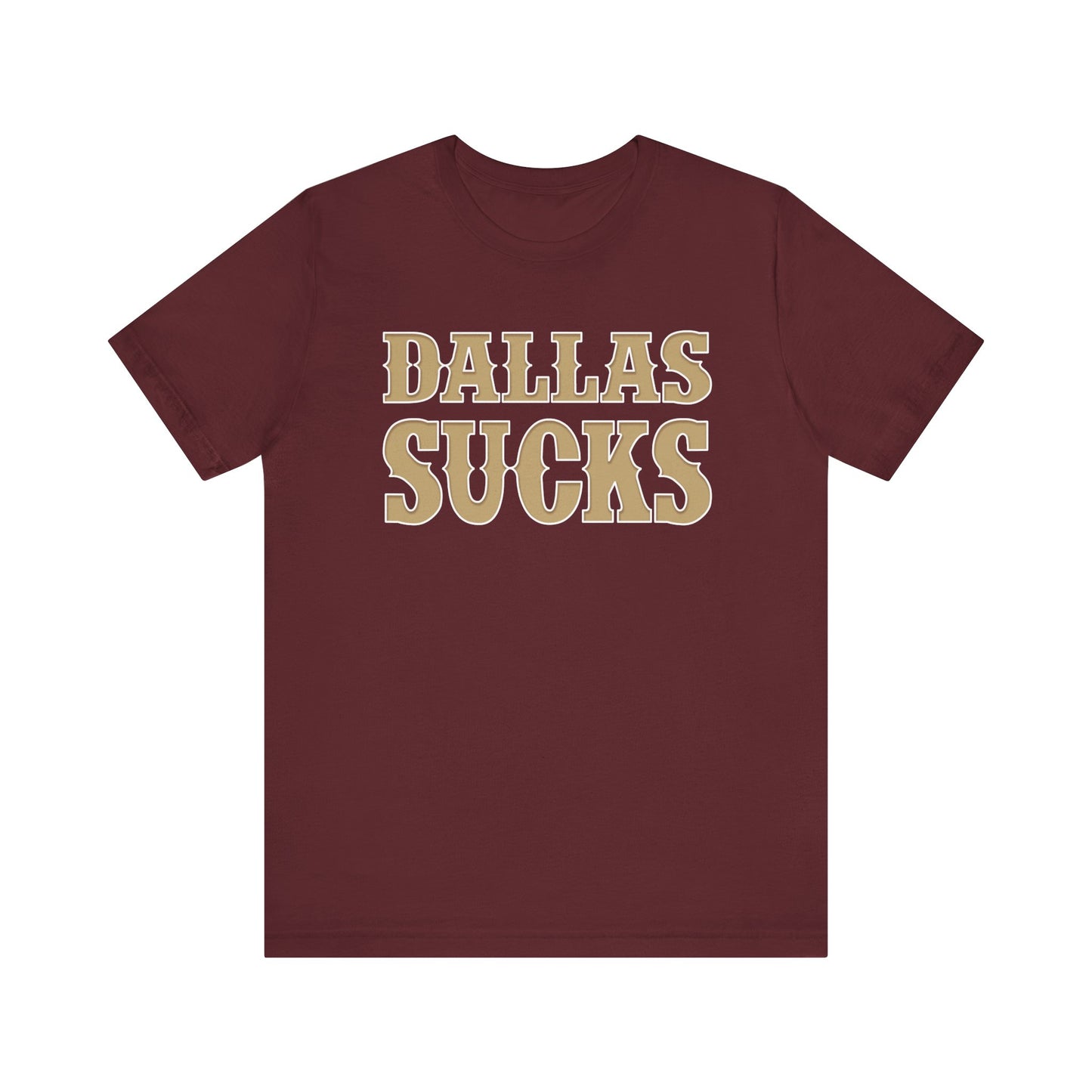 Dallas Sucks! (for San Francisco fans) - Unisex Jersey Short Sleeve Tee