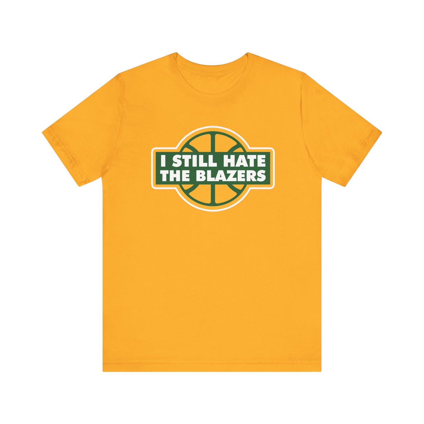 I Still Hate The Blayzers (for Seattle fans) - Unisex Jersey Short Sleeve Tee