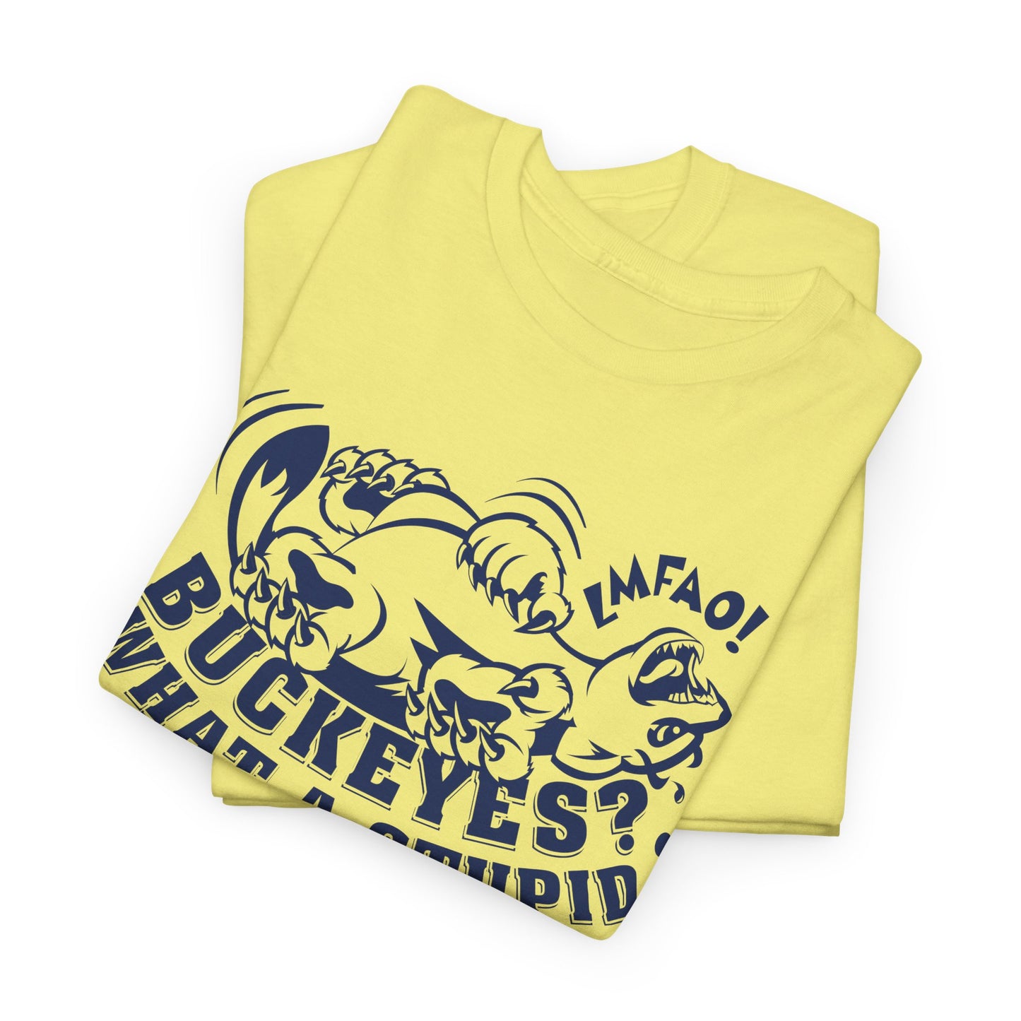 Buckeyes? What A Stupid Mascot! (laughing Wolverine) - Unisex Heavy Cotton Tee Express Delivery available