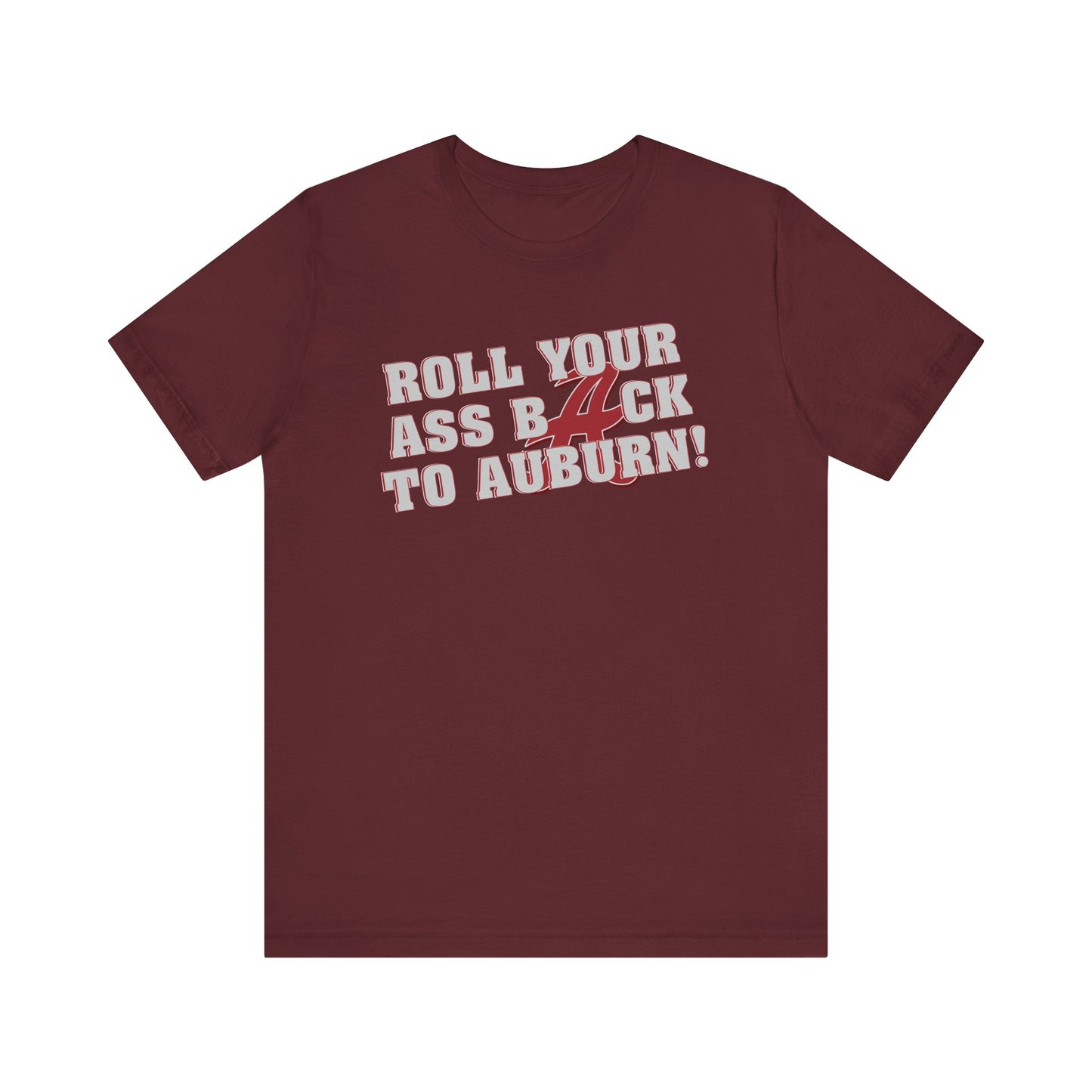 Roll Your Ass Back To Awbern (for Alabama fans) - Unisex Jersey Short Sleeve Tee