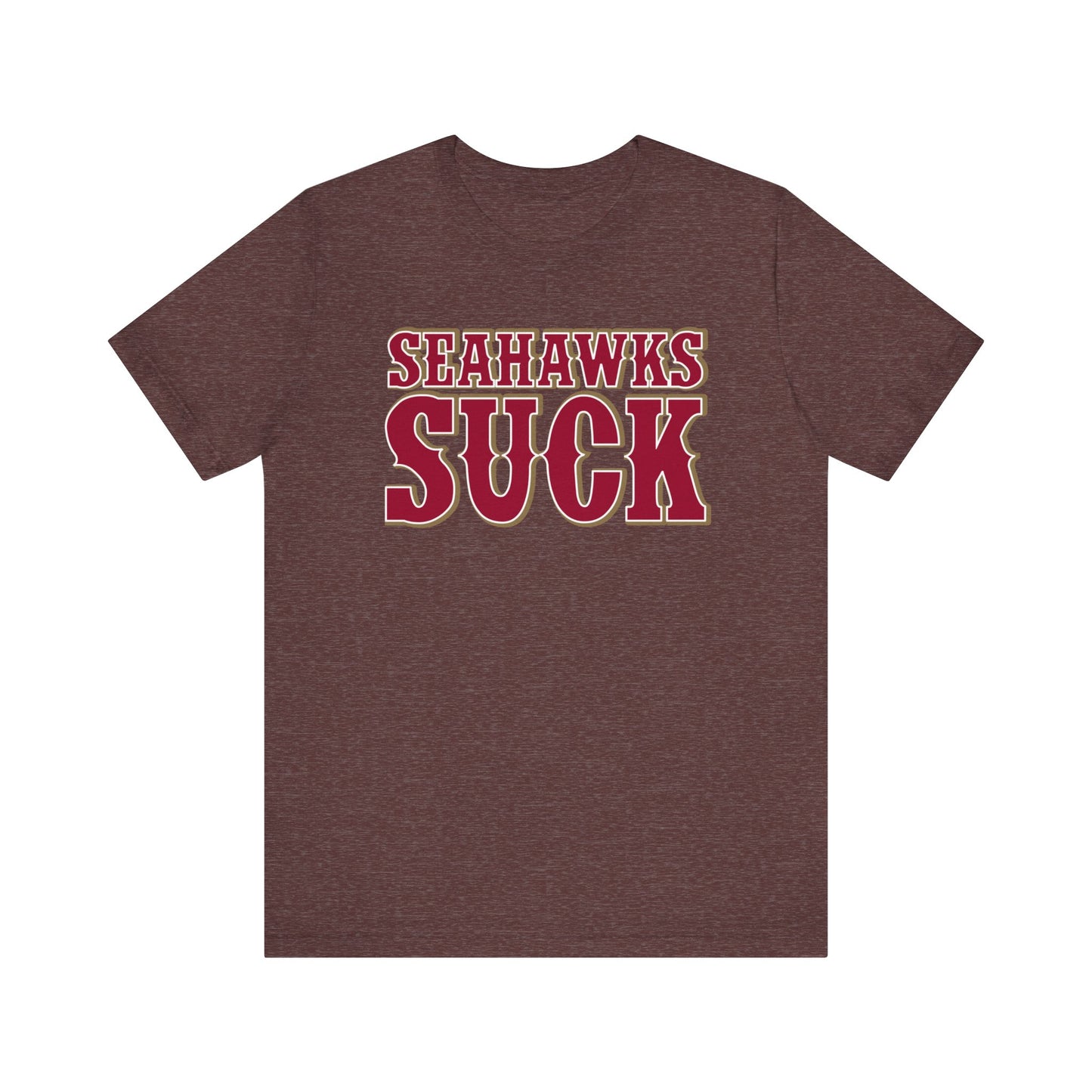 Seehawks Suck! (for San Francisco fans) - Unisex Jersey Short Sleeve Tee