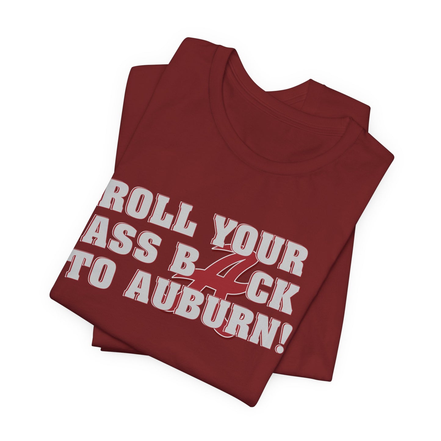 Roll Your Ass Back To Awbern (for Alabama fans) - Unisex Jersey Short Sleeve Tee