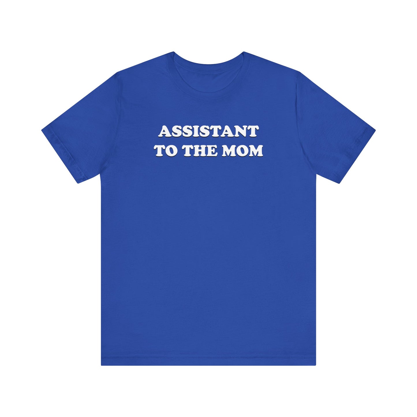 Assistant To The Mom - Unisex Jersey Short Sleeve Tee