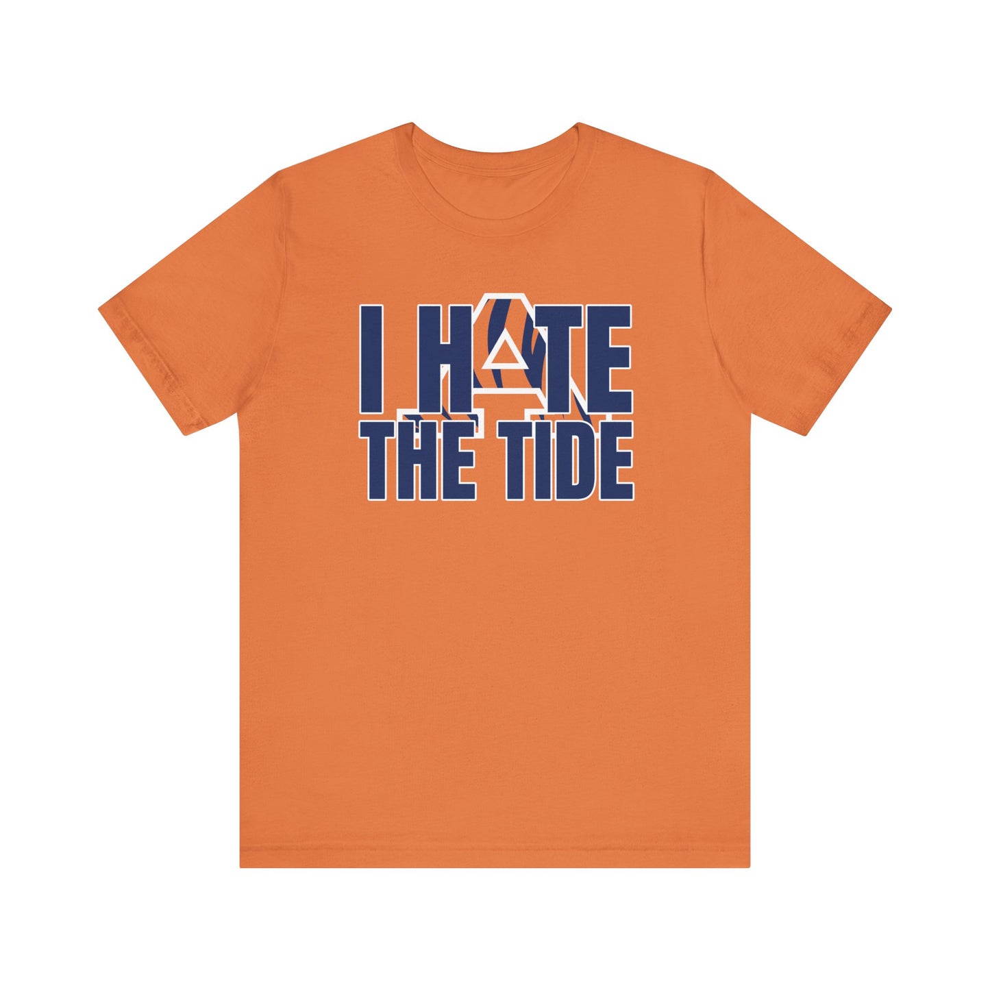 I Hate That Tide Team (for Auburn fans) - Unisex Jersey Short Sleeve Tee