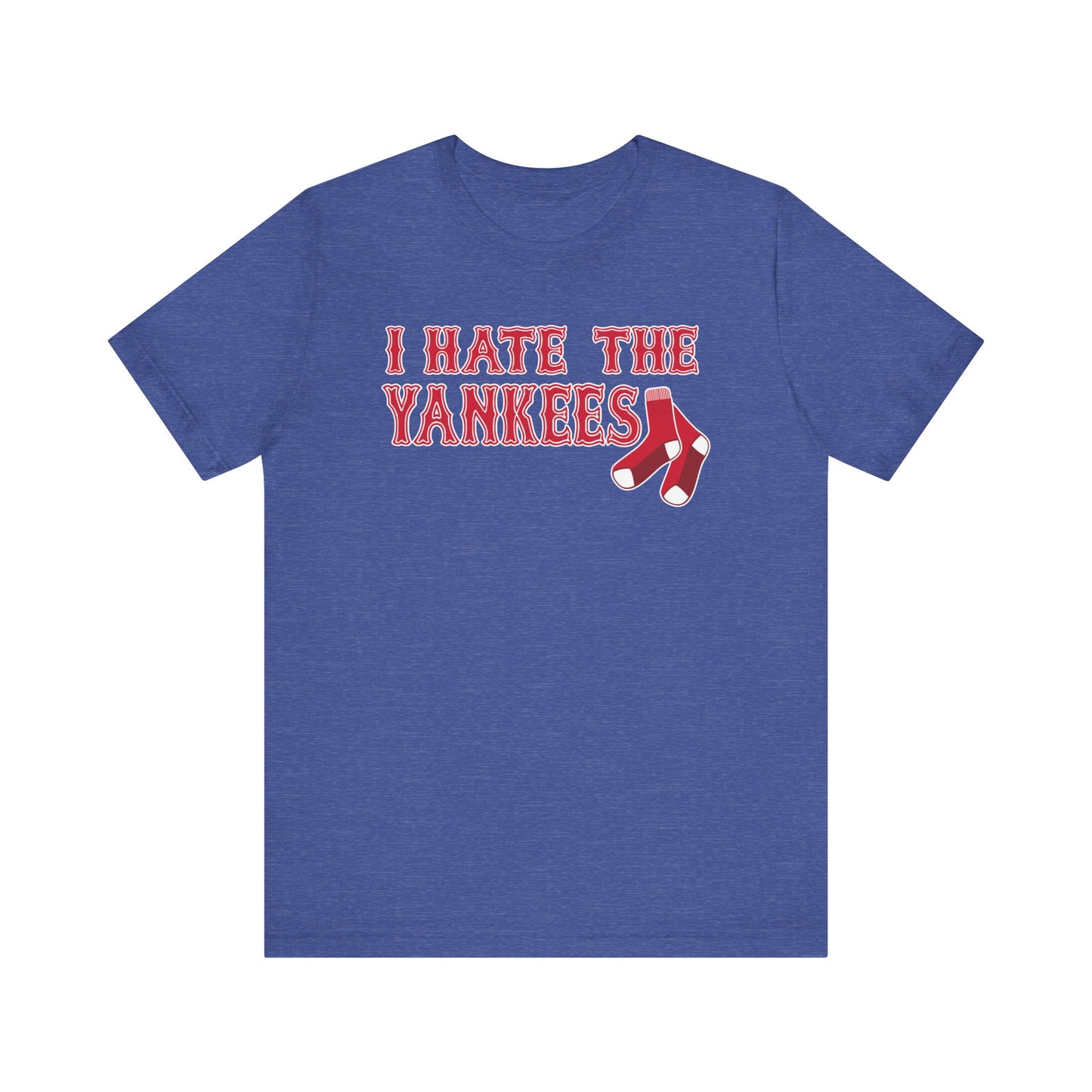I Hate The Yanks (for Boston fans) - Unisex Jersey Short Sleeve Tee