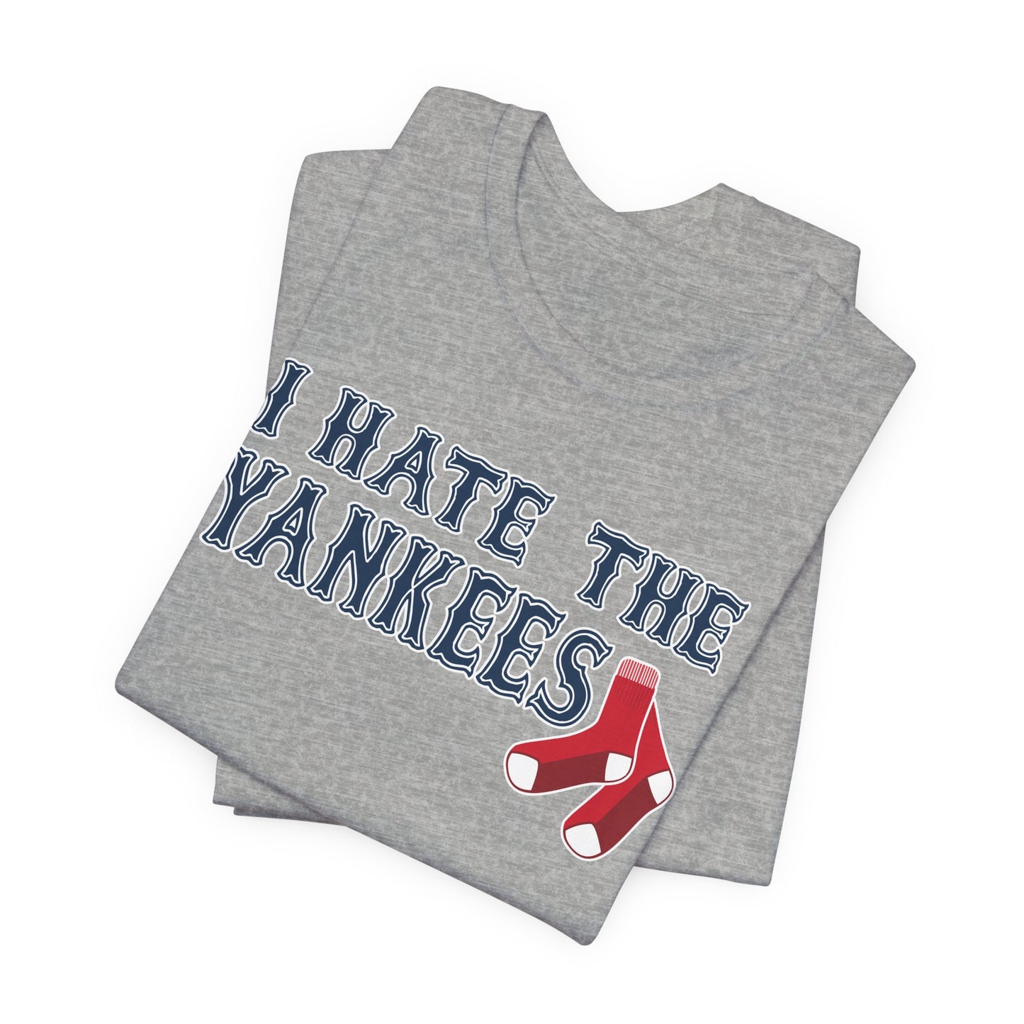 I Hate The Yanks (for Boston fans) - Unisex Jersey Short Sleeve Tee