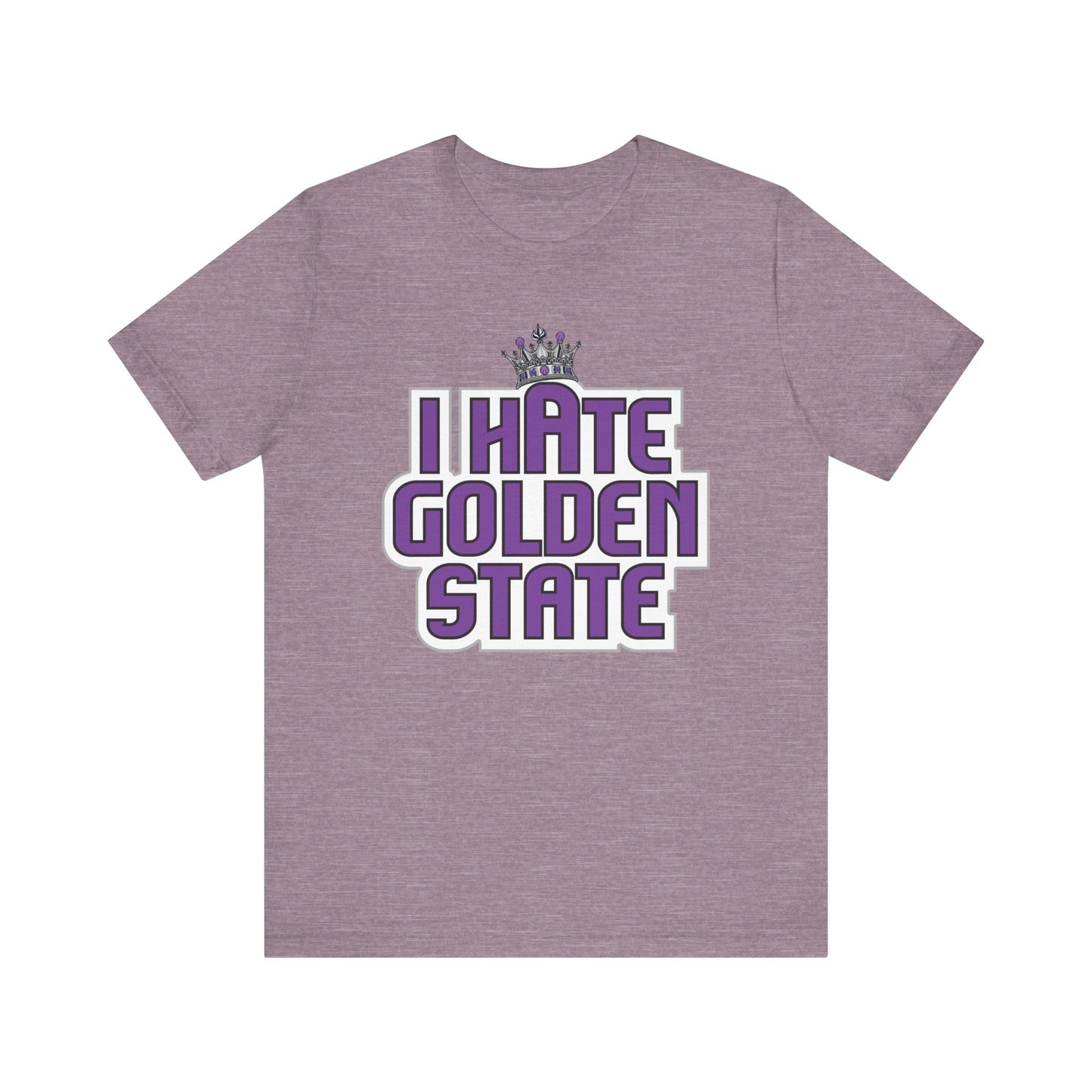 I Hate Golden State (for Sacramento fans) - Unisex Jersey Short Sleeve Tee