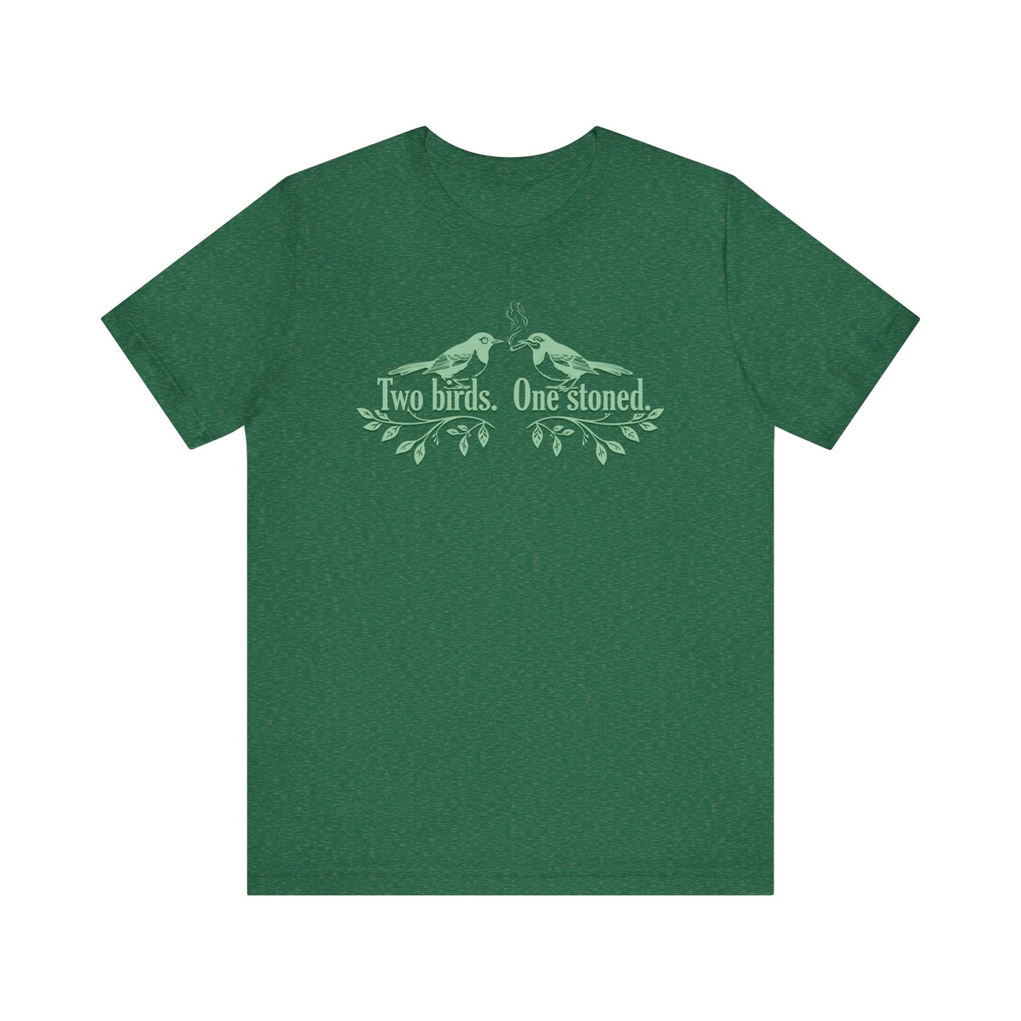 Two Birds. One Stoned. - Unisex Jersey Short Sleeve Tee