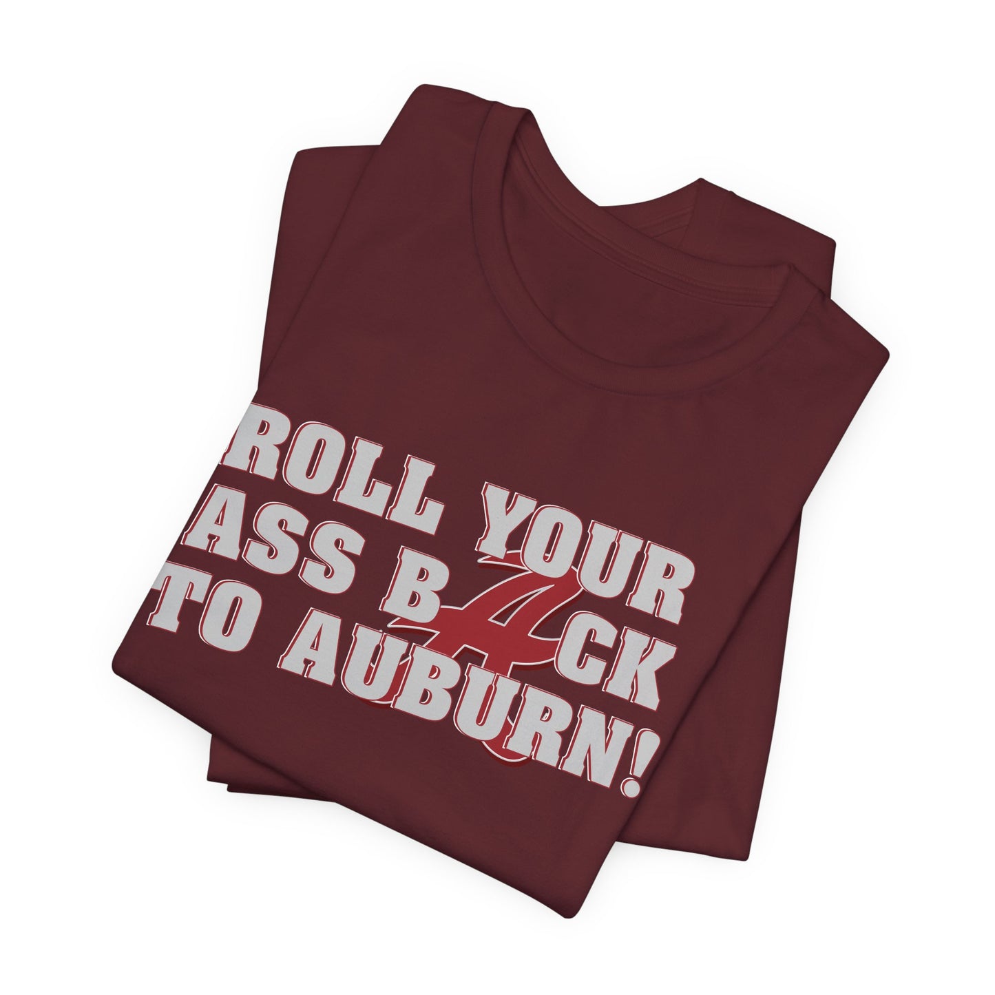 Roll Your Ass Back To Awbern (for Alabama fans) - Unisex Jersey Short Sleeve Tee