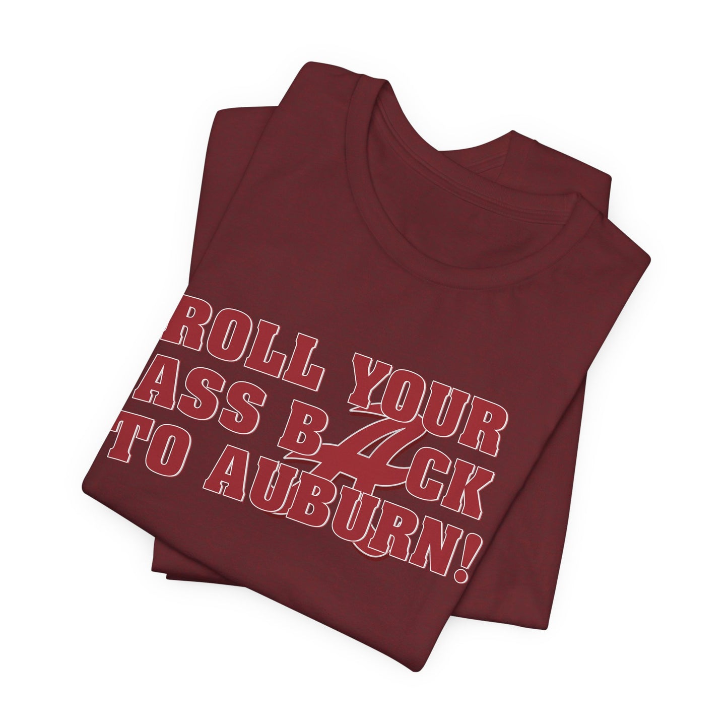 Roll Your Ass Back To Awbern (for Alabama fans) - Unisex Jersey Short Sleeve Tee
