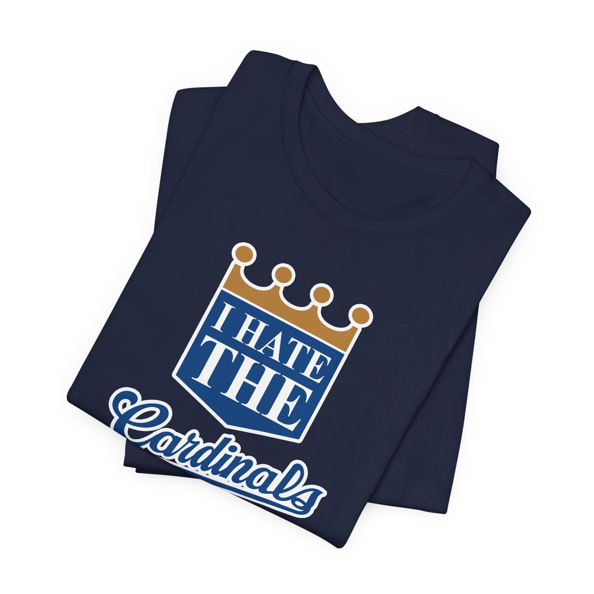 I Hate Cardinals (for KC Royals fans) - Unisex Jersey Short Sleeve Tee