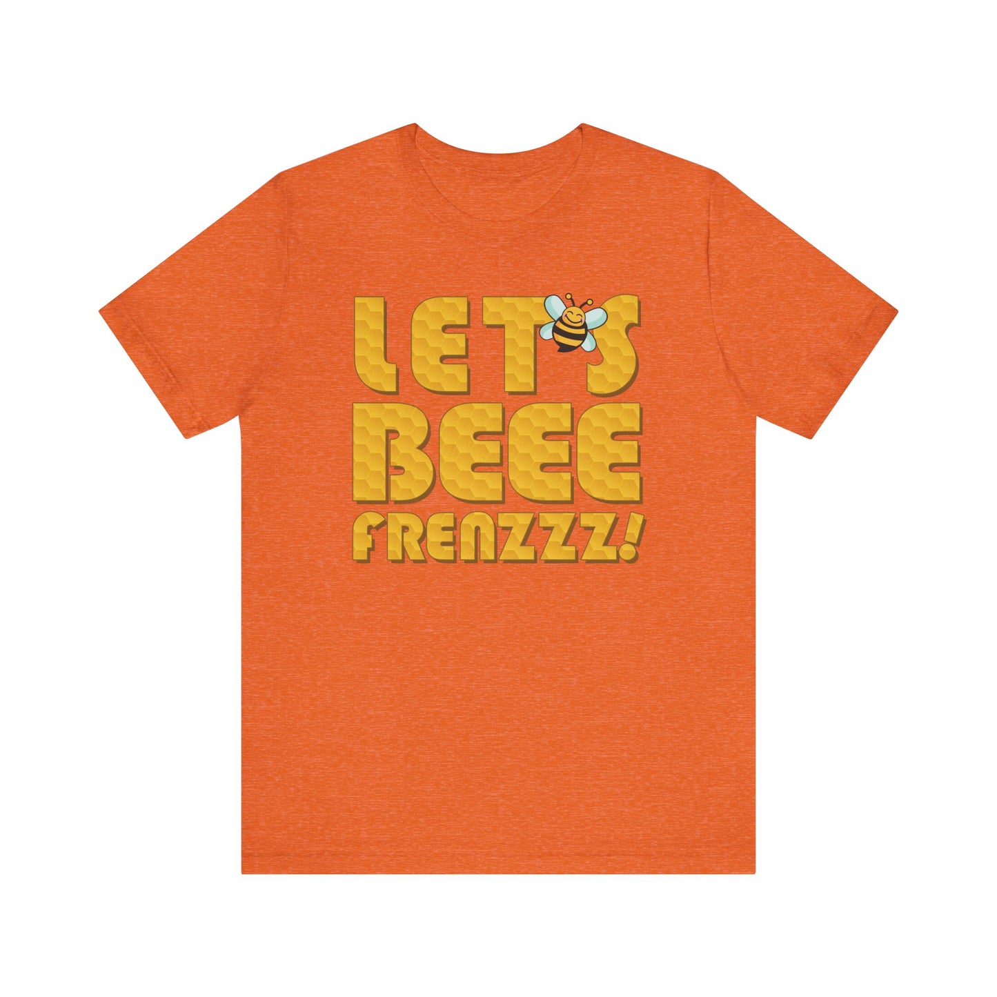 Let's BEEEEEE Frenzzzz! - Unisex Jersey Short Sleeve Tee