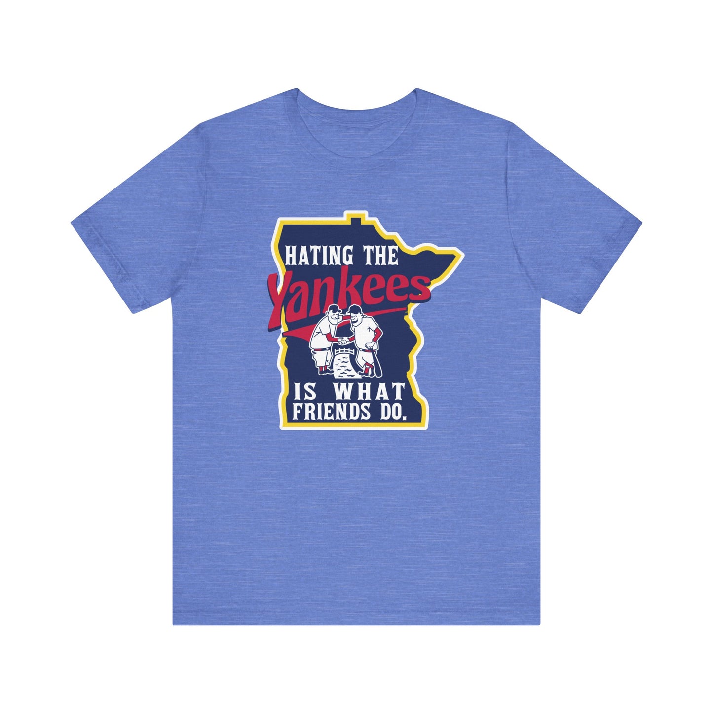 Hating The Yankees is What Friends Do (for Twins fans) - Unisex Jersey Short Sleeve Tee