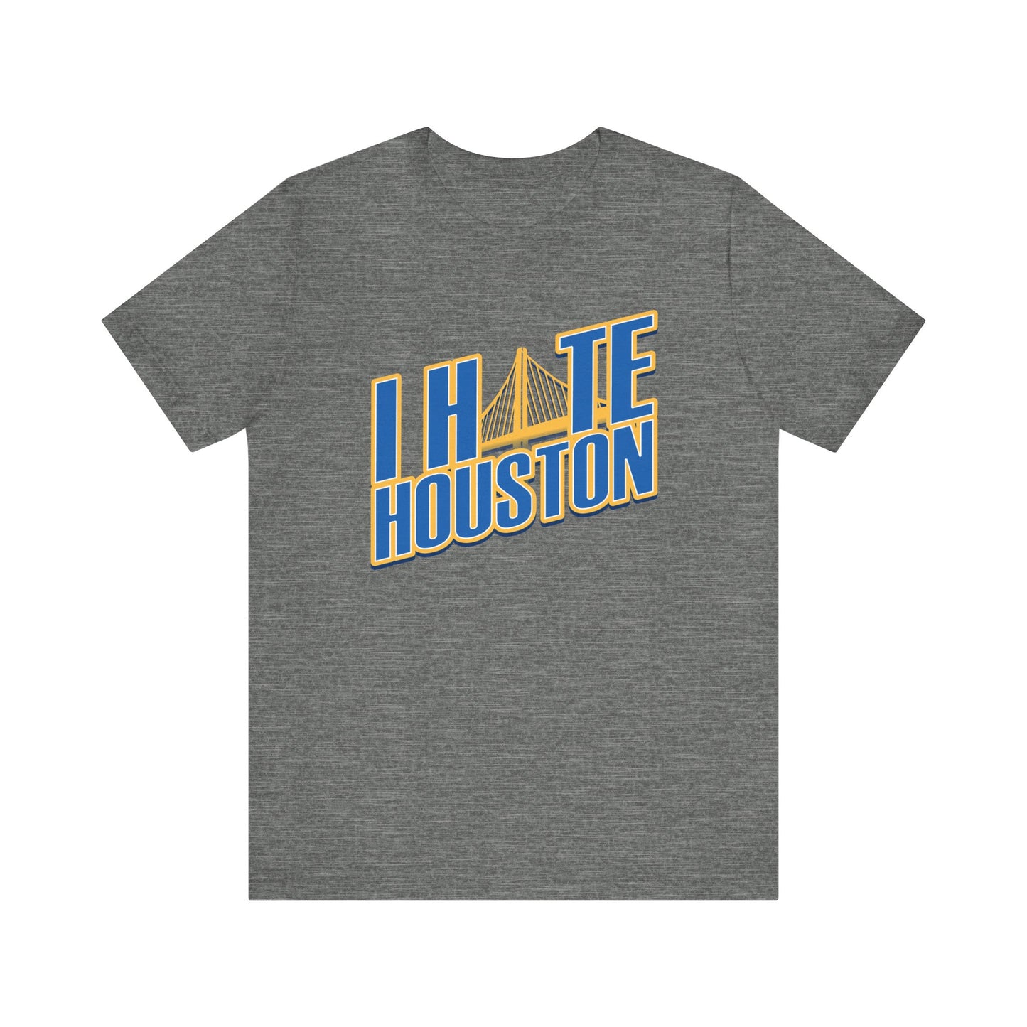 I Hate Houston (for Golden State fans) - Unisex Jersey Short Sleeve Tee