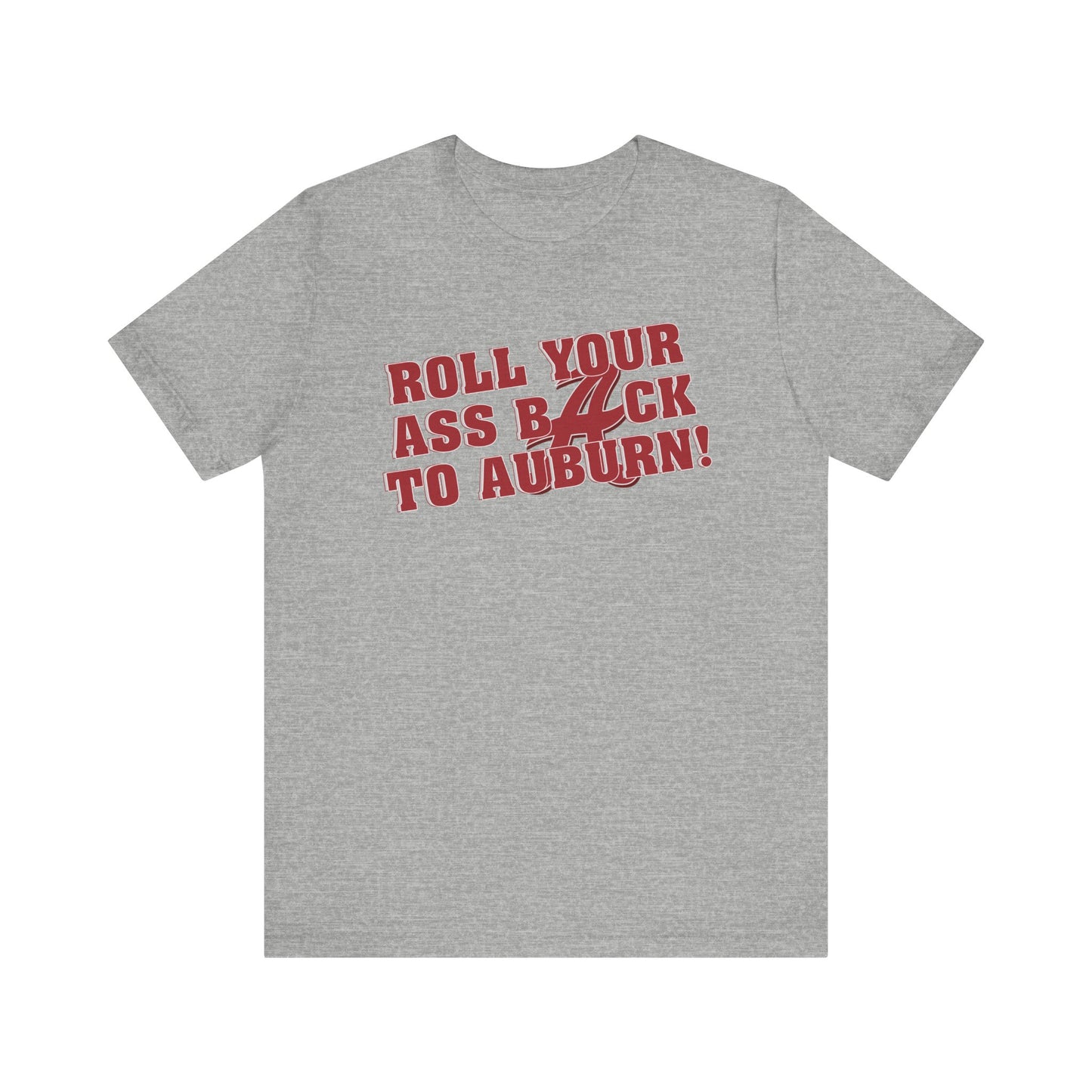 Roll Your Ass Back To Awbern (for Alabama fans) - Unisex Jersey Short Sleeve Tee