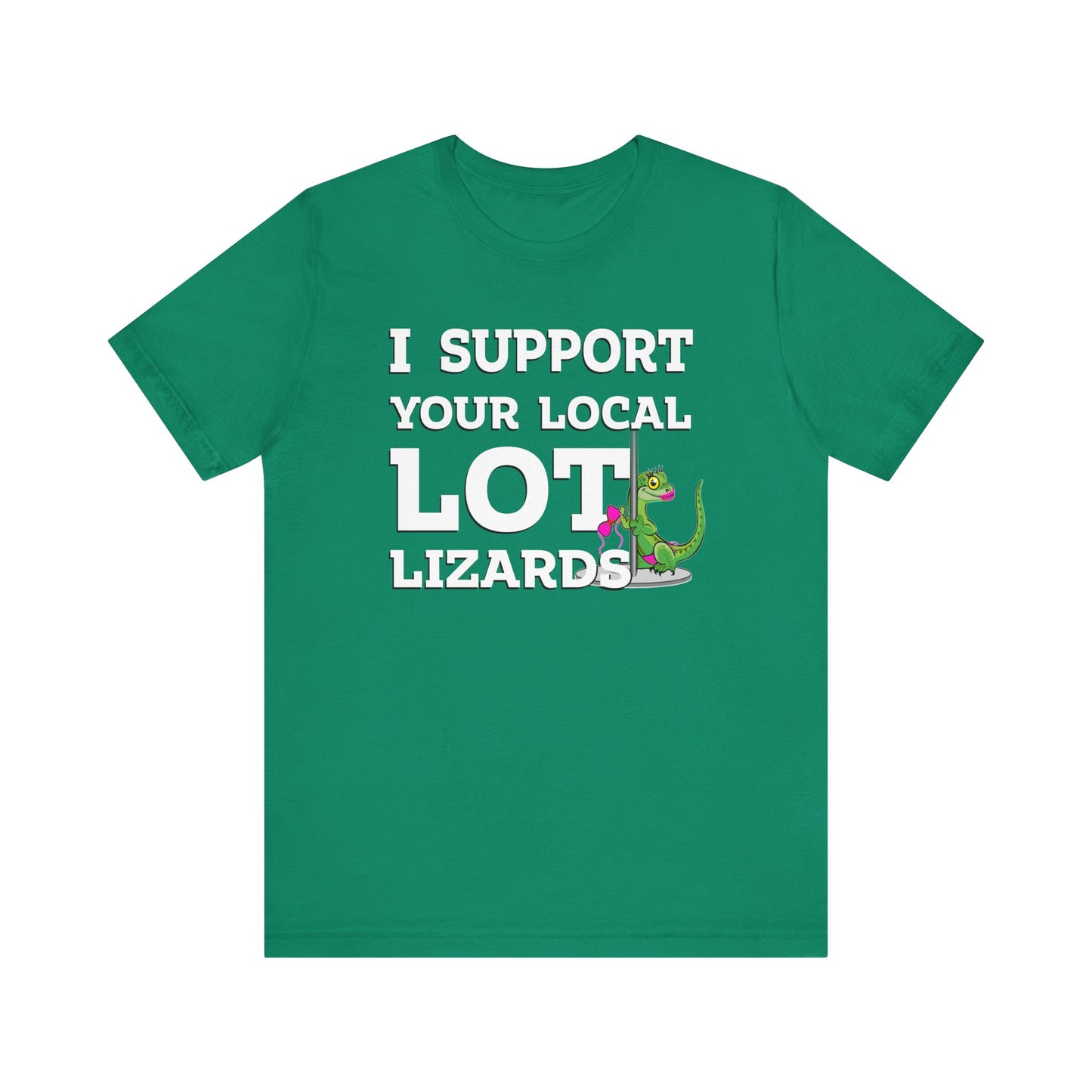 I Support Your Local Lot Lizards - Unisex Jersey Short Sleeve Tee