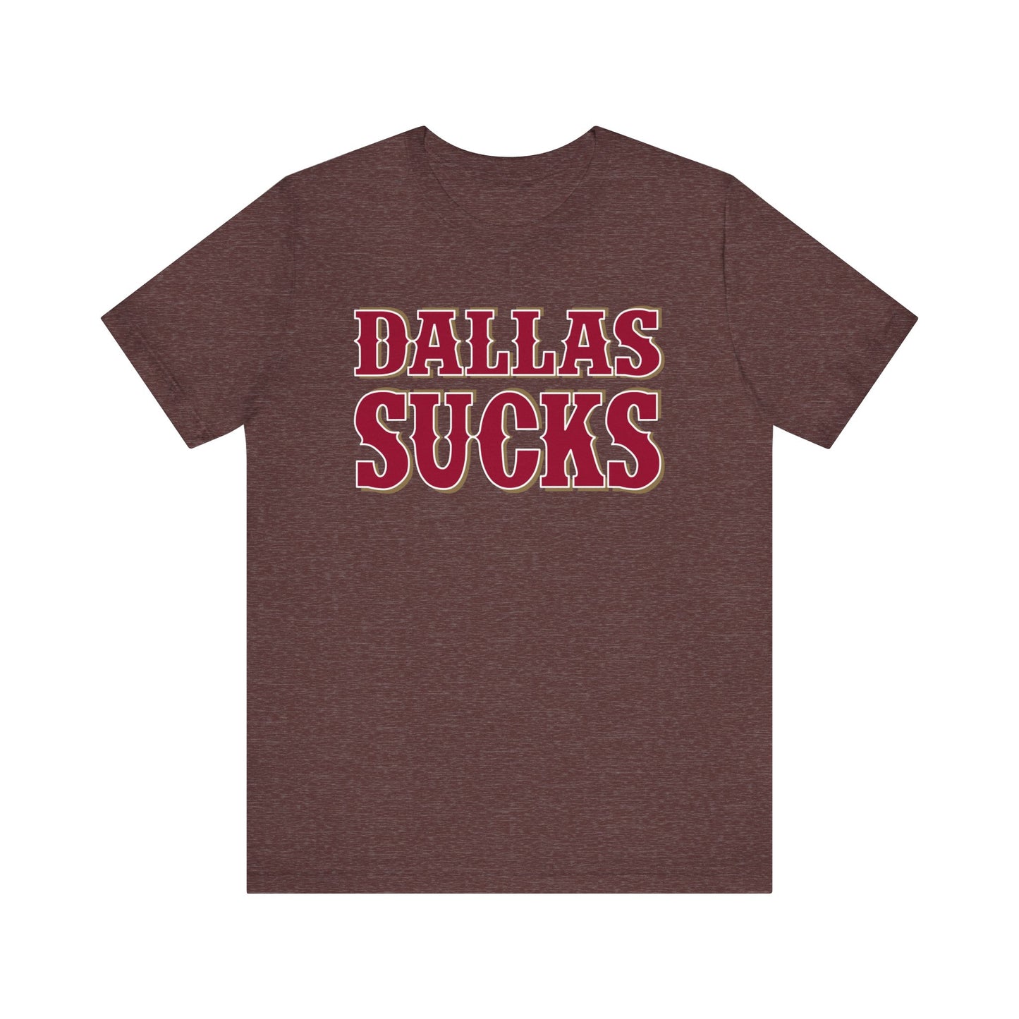 Dallas Sucks! (for San Francisco fans) - Unisex Jersey Short Sleeve Tee