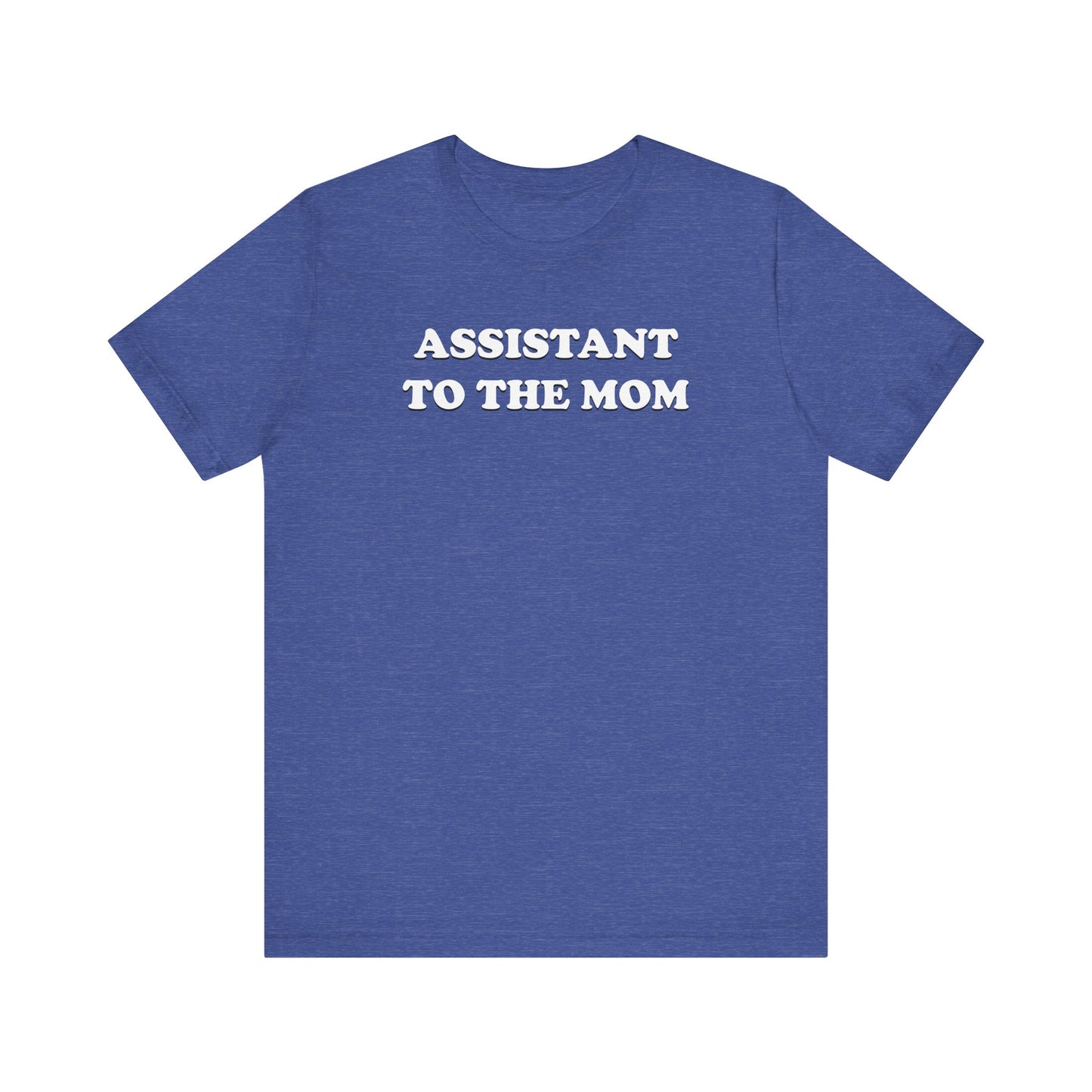 Assistant To The Mom - Unisex Jersey Short Sleeve Tee