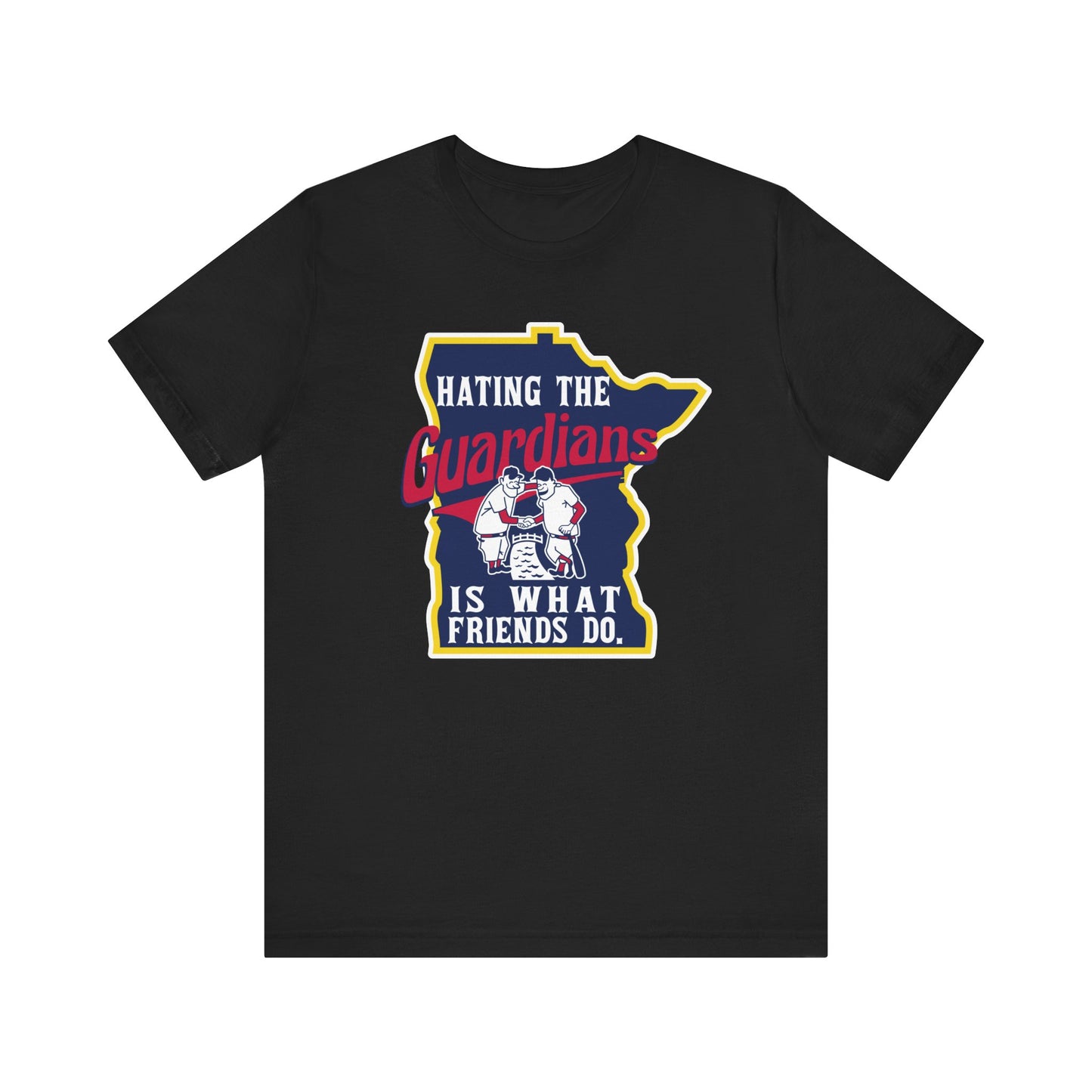 Hating The Guardians is What Friends Do (for Twins fans) - Unisex Jersey Short Sleeve Tee