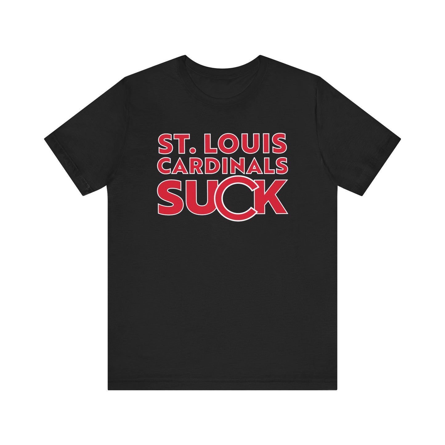 St. Louie Cardinals Suck! (for Cubs fans) - Unisex Jersey Short Sleeve Tee