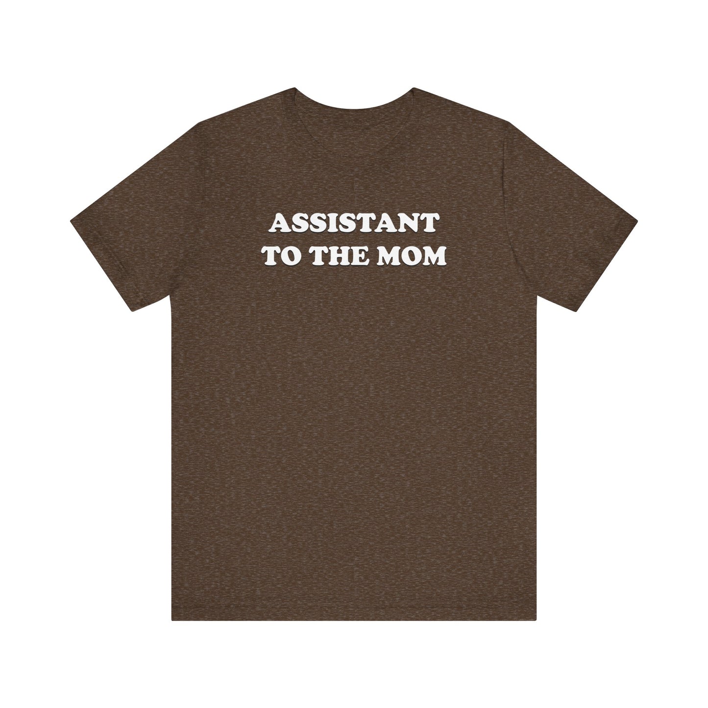 Assistant To The Mom - Unisex Jersey Short Sleeve Tee