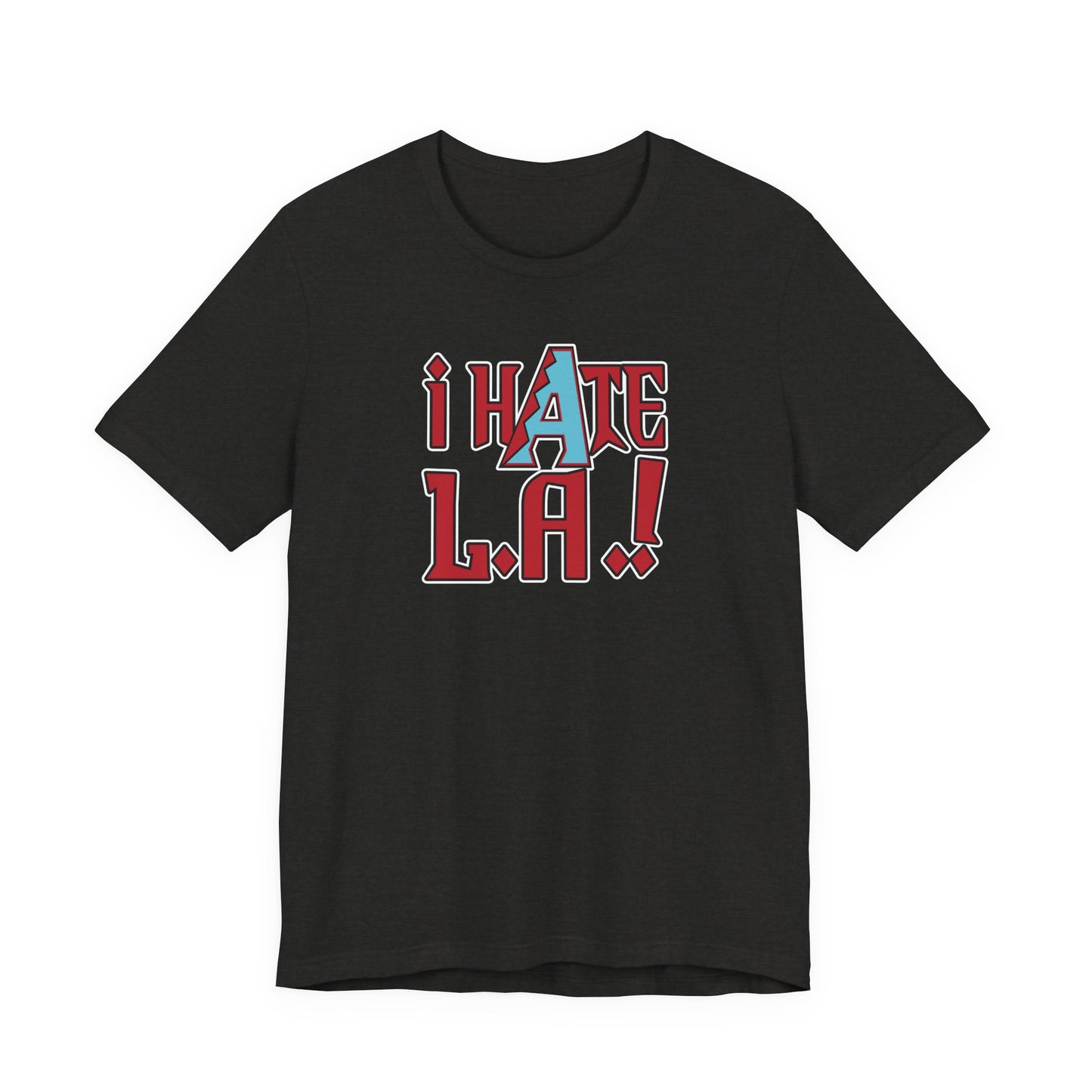 i Hate L.A.! (for Arizona fans) - Unisex Jersey Short Sleeve Tee
