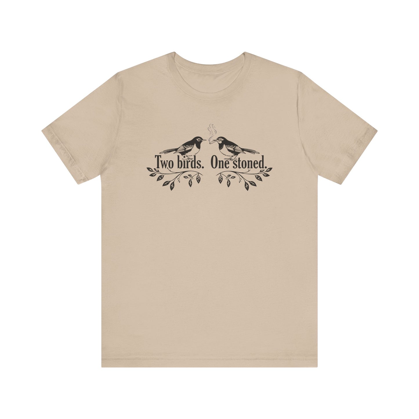 Two Birds. One Stoned. - Unisex Jersey Short Sleeve Tee