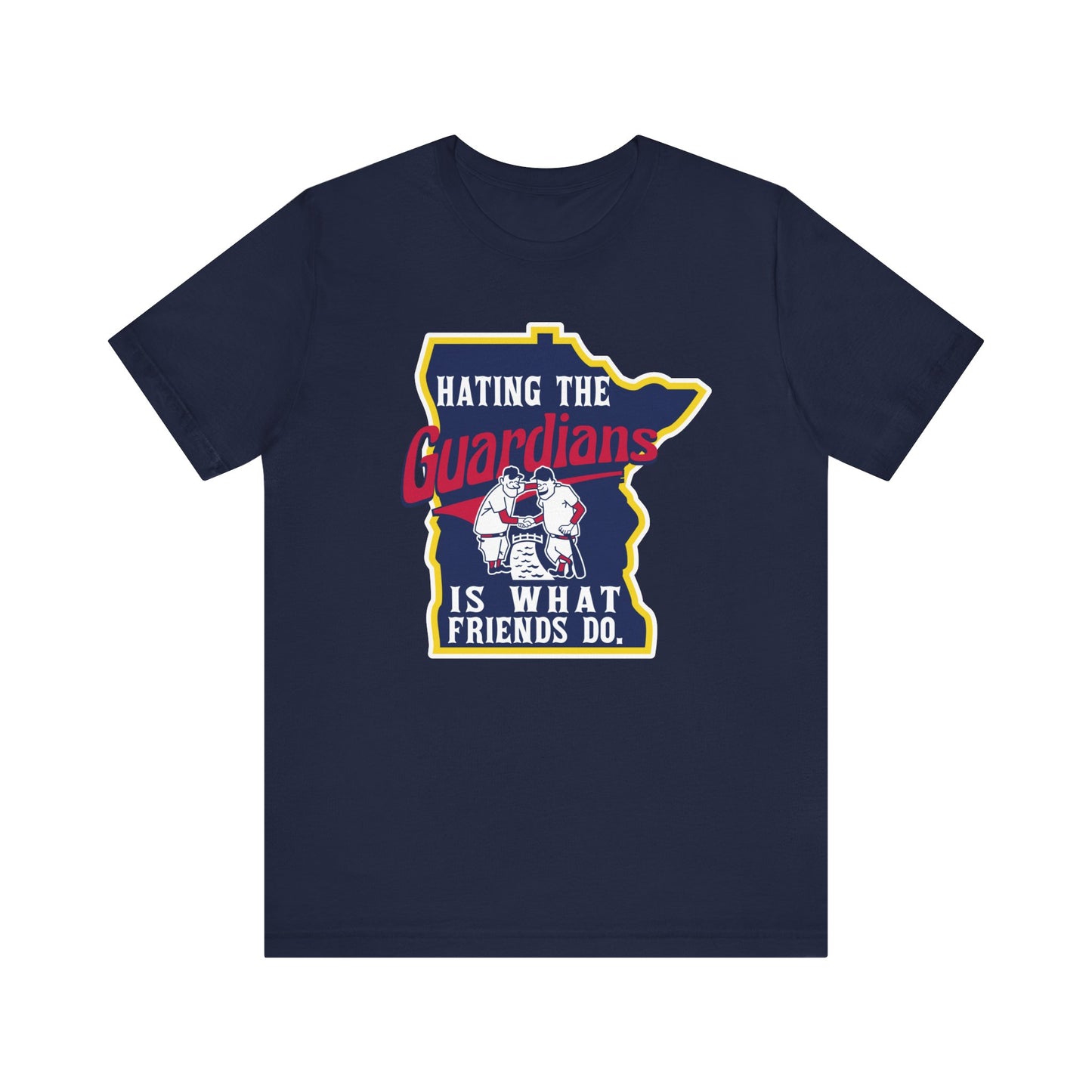 Hating The Guardians is What Friends Do (for Twins fans) - Unisex Jersey Short Sleeve Tee