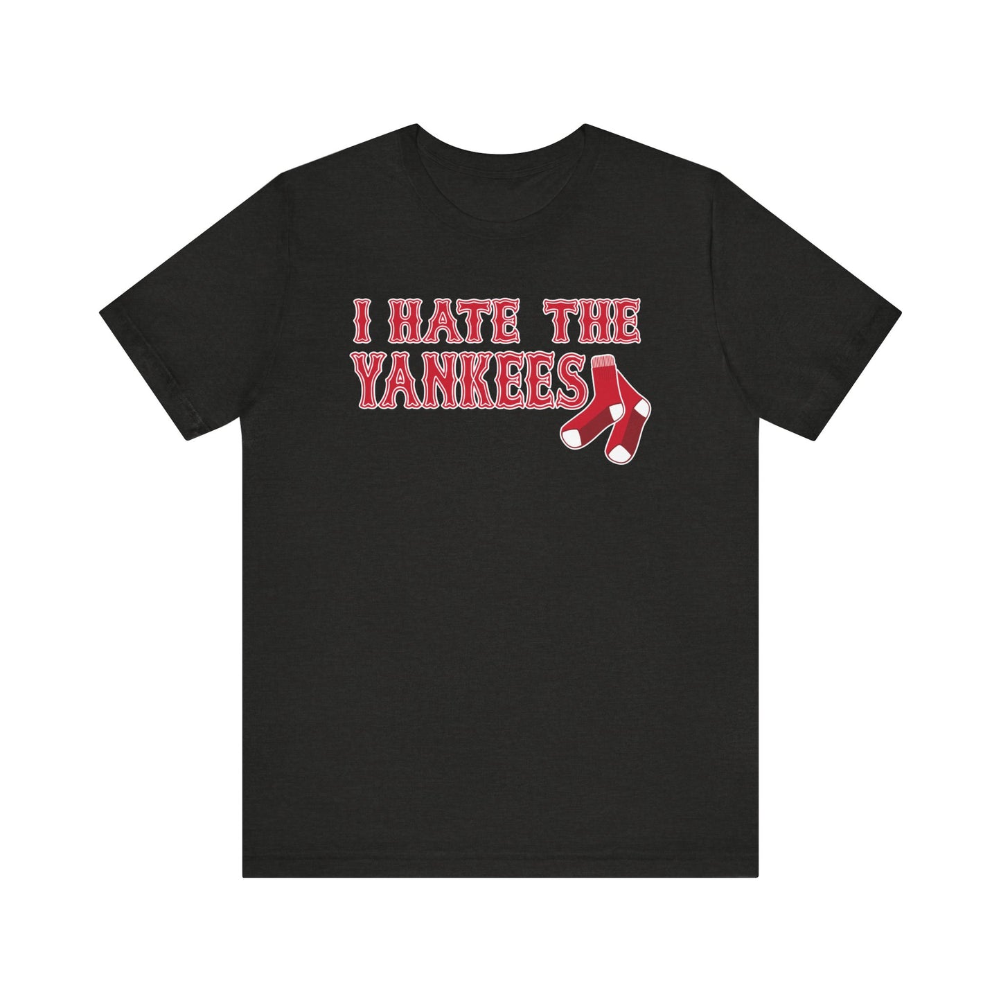 I Hate The Yanks (for Boston fans) - Unisex Jersey Short Sleeve Tee