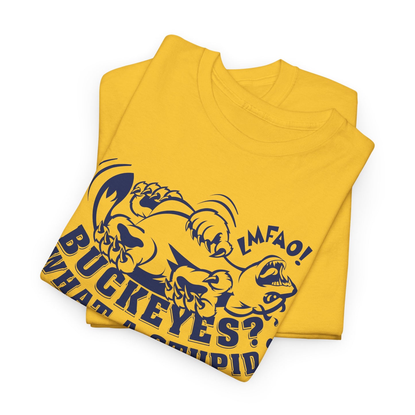 Buckeyes? What A Stupid Mascot! (laughing Wolverine) - Unisex Heavy Cotton Tee Express Delivery available