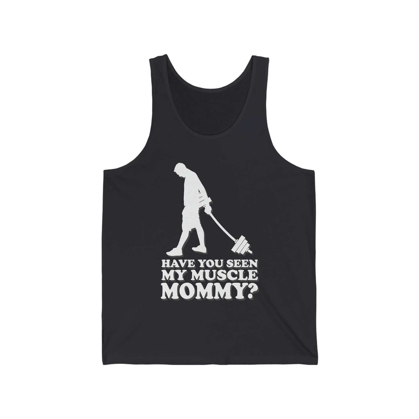 Have You Seen My Muscle Mommy? - Unisex Jersey Tank