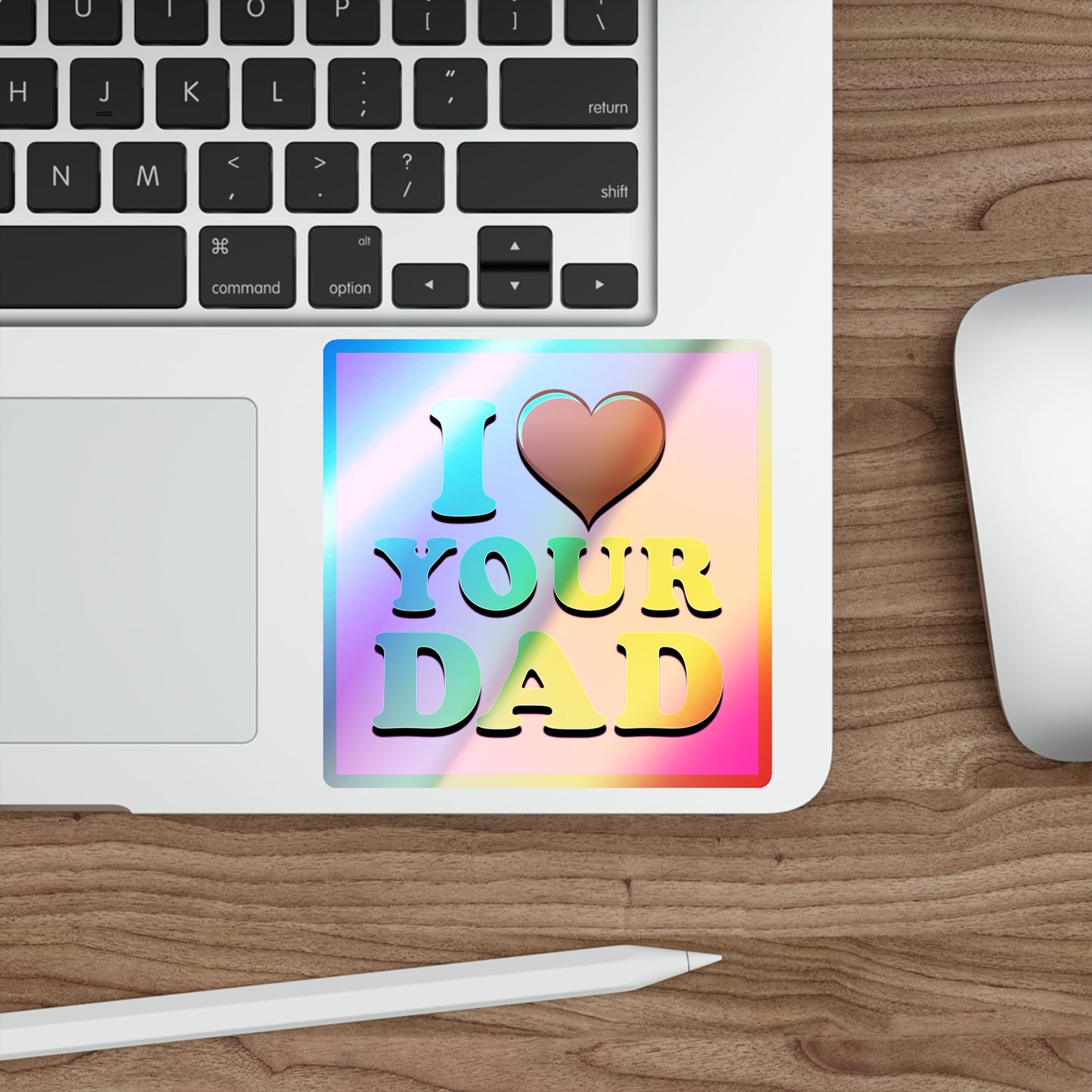 I ❤️ Your Dad - Holographic Die-cut Stickers