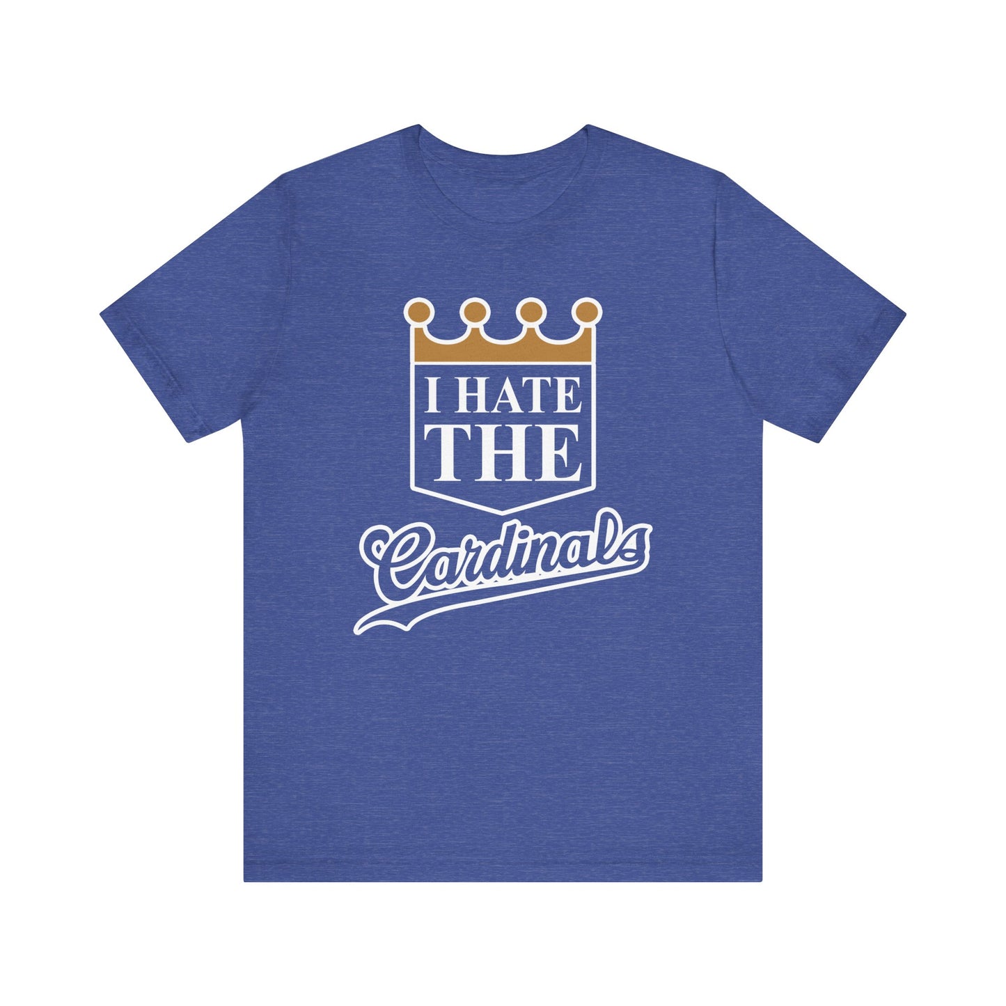 I Hate The Cardinals (for KC Royals fans) - Unisex Jersey Short Sleeve Tee