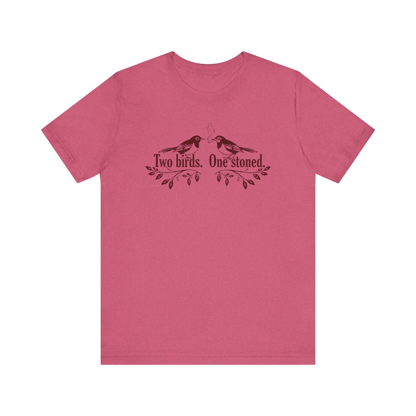 Two Birds. One Stoned. - Unisex Jersey Short Sleeve Tee