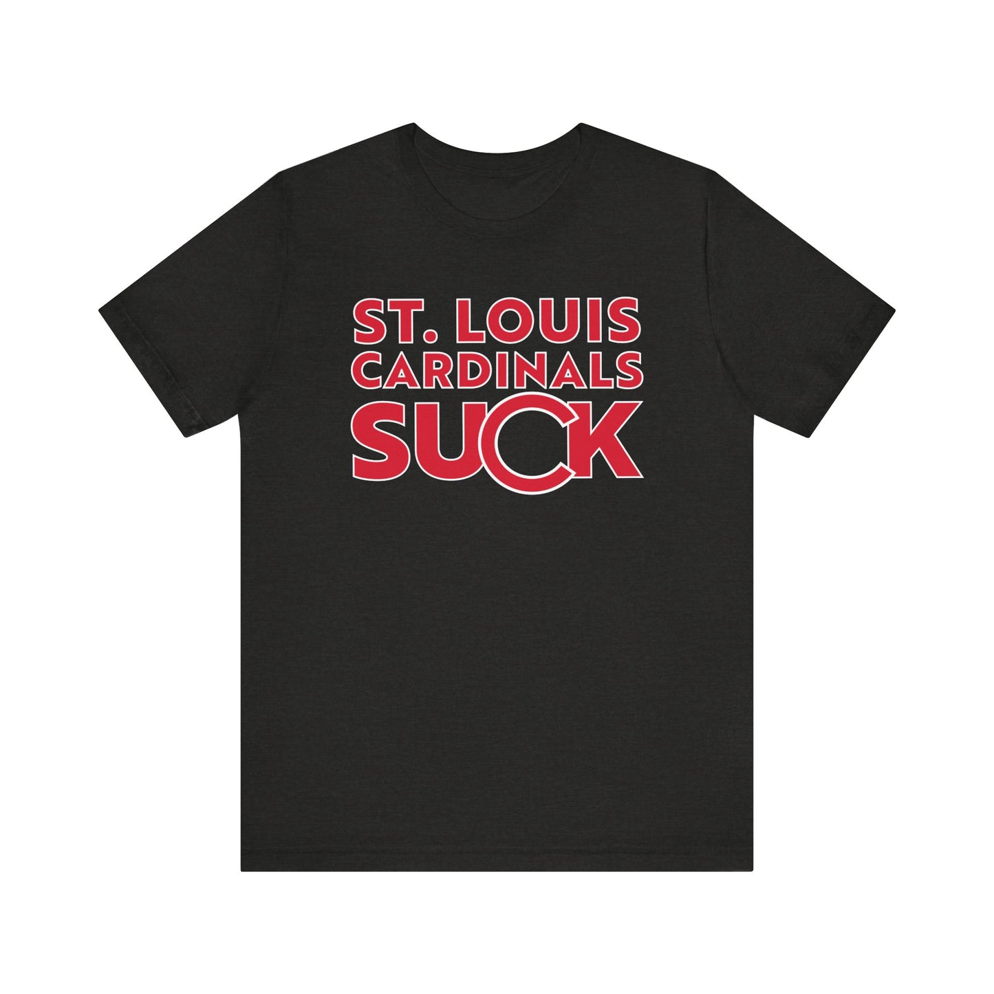 St. Louie Cardinals Suck! (for Cubs fans) - Unisex Jersey Short Sleeve Tee