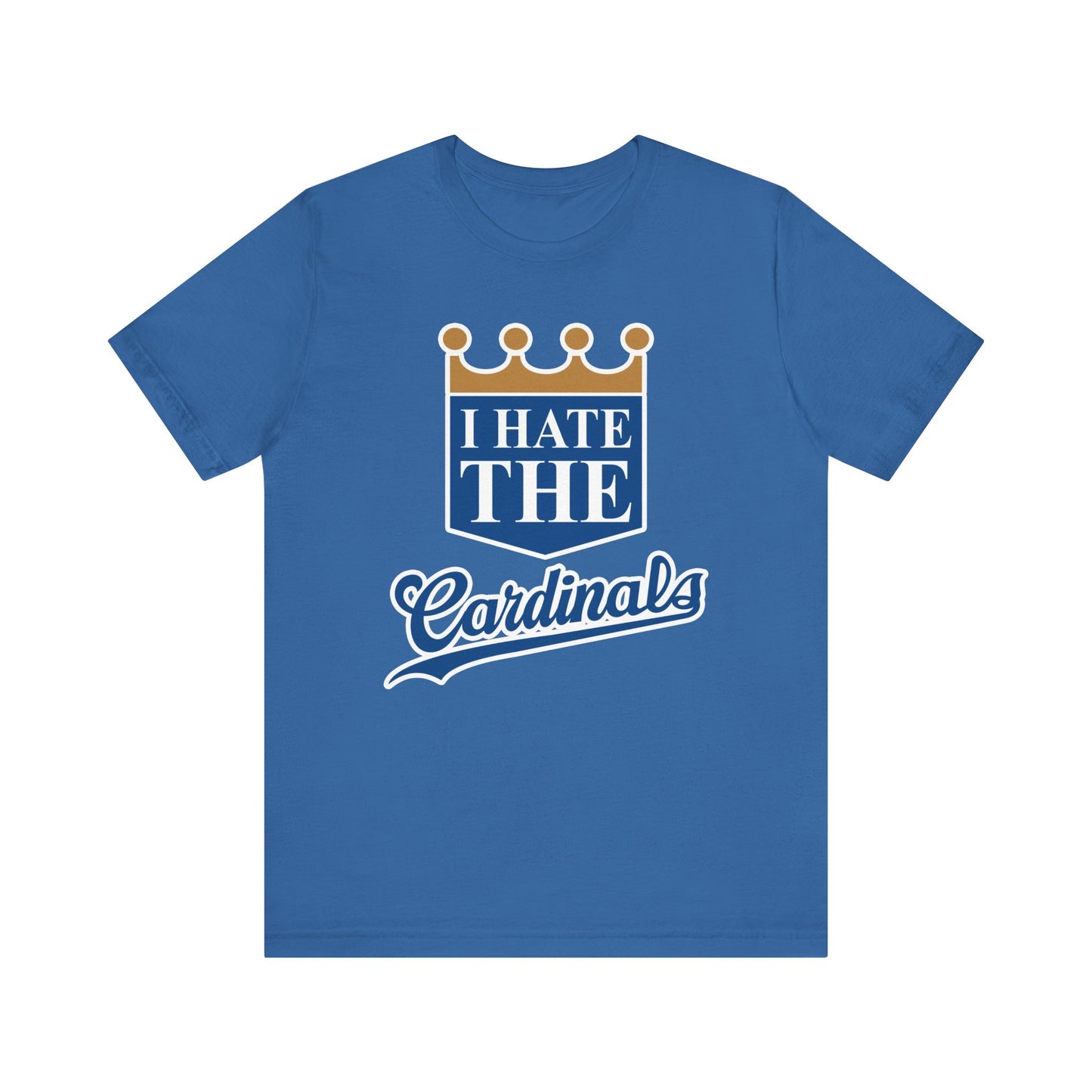 I Hate The Cardinals (for KC Royals fans) - Unisex Jersey Short Sleeve Tee