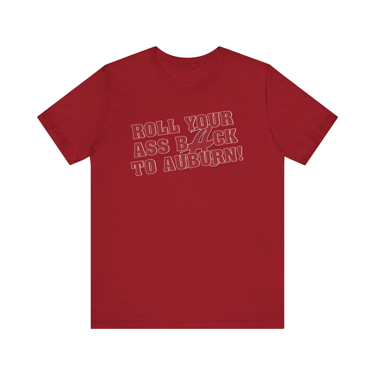 Roll Your Ass Back To Awbern (for Alabama fans) - Unisex Jersey Short Sleeve Tee