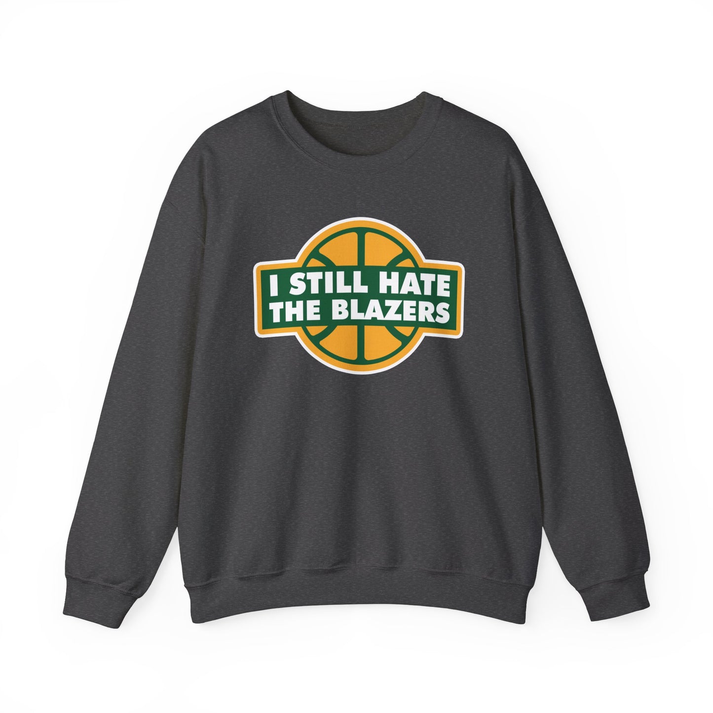 I Still Hate 'Em (for Seattle fans) - Unisex Heavy Blend™ Crewneck Sweatshirt