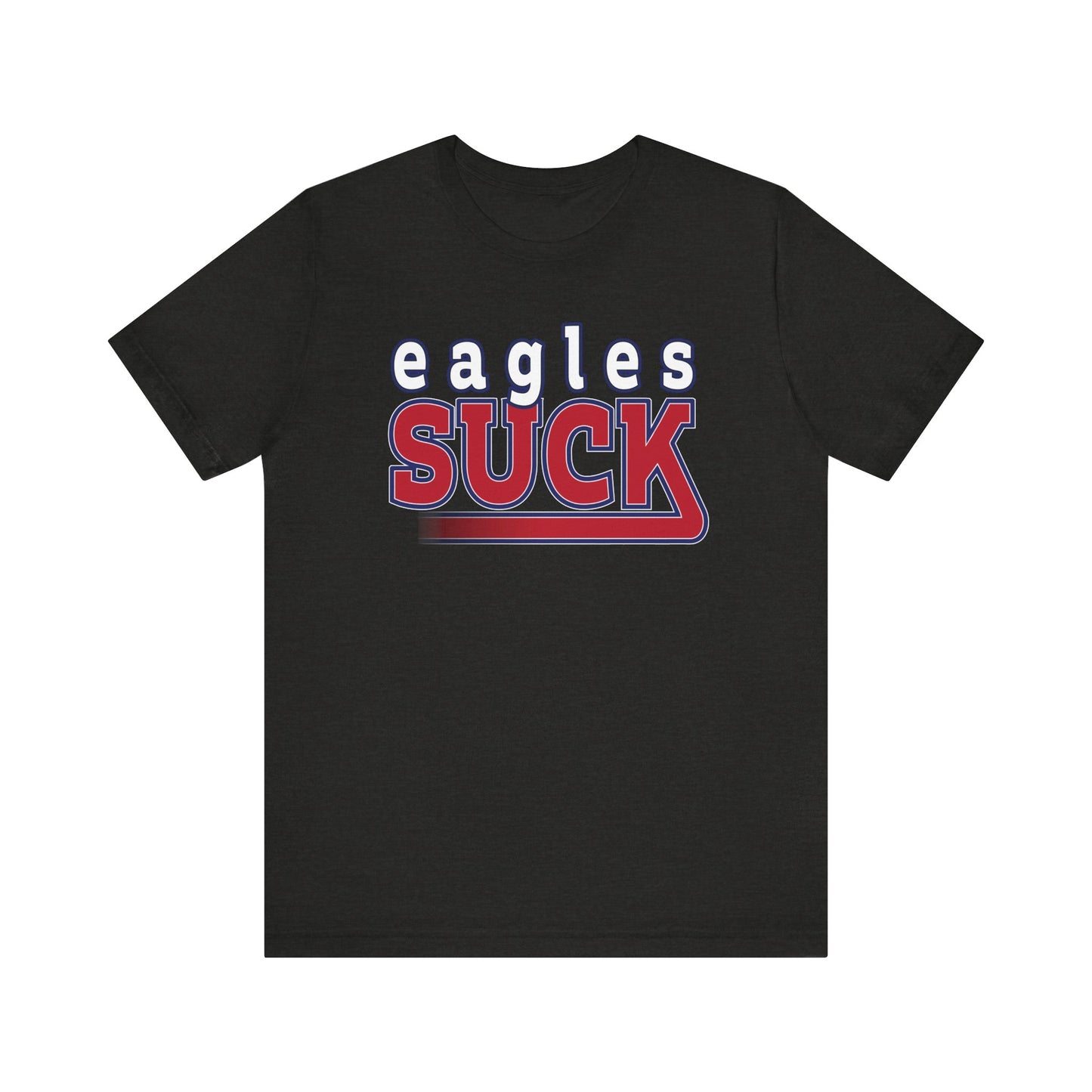Eagles Suck! (for NY Giants fans) - Unisex Jersey Short Sleeve Tee