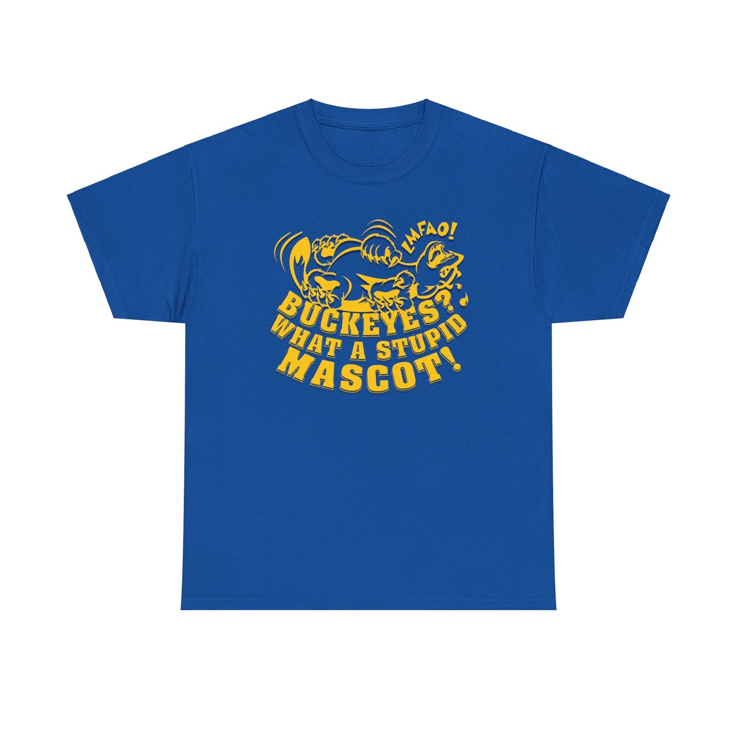 Buckeyes? What A Stupid Mascot! (laughing Wolverine) - Unisex Heavy Cotton Tee Express Delivery available