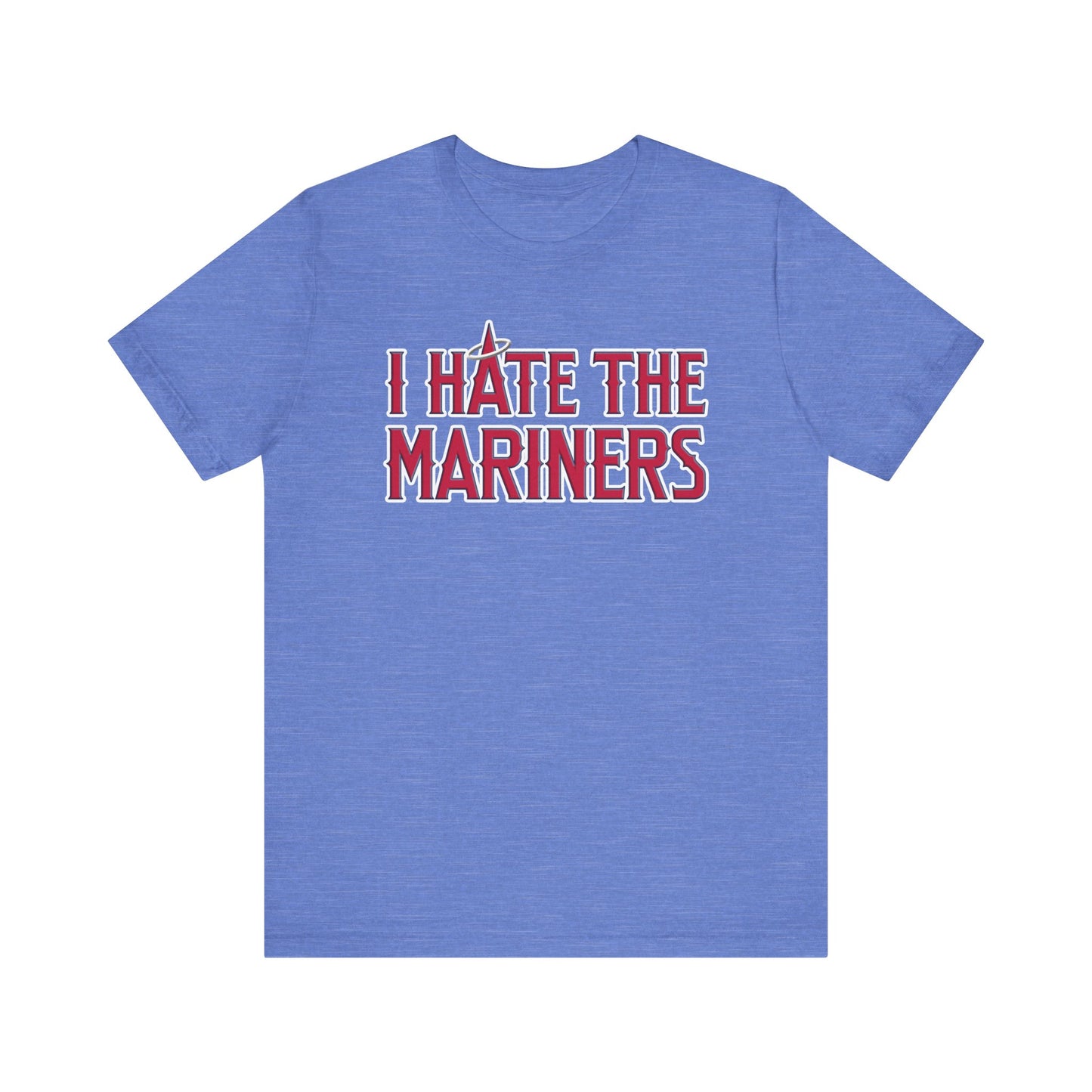 I Hate The Mariners (for Angels fans) - Unisex Jersey Short Sleeve Tee
